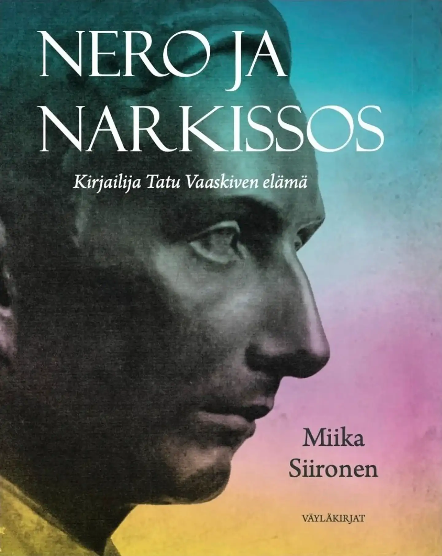 Siironen, Nero ja Narkissos - Kirjailija Tatu Vaaskiven elämä