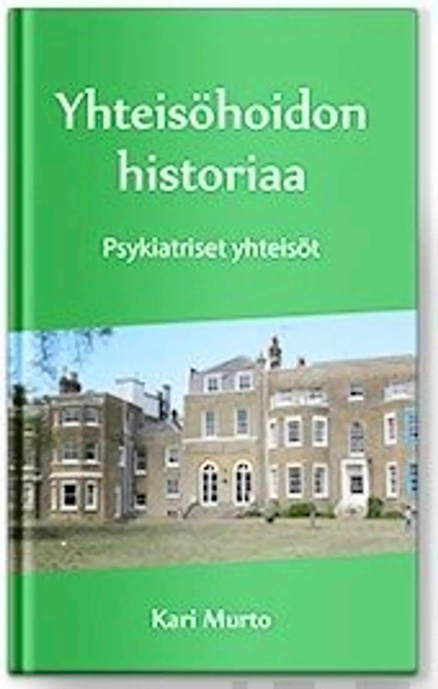 Murto, Yhteisöhoidon historiaa - Psykiatriset yhteisöt