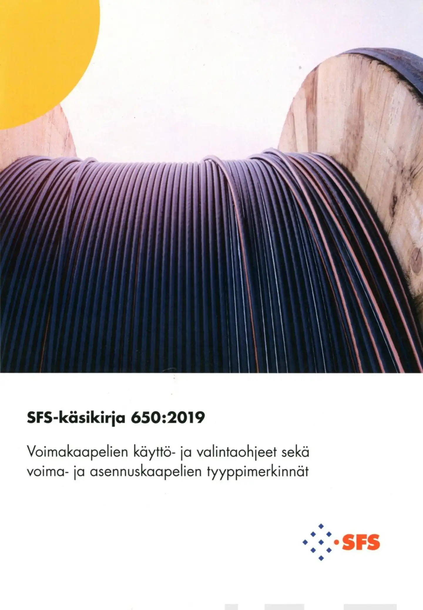 SFS-Käsikirja 650:2019 - Voimakaapelien käyttö- ja valintaohjeet sekä voima- ja asennuskaapelien tyyppimerkinnät