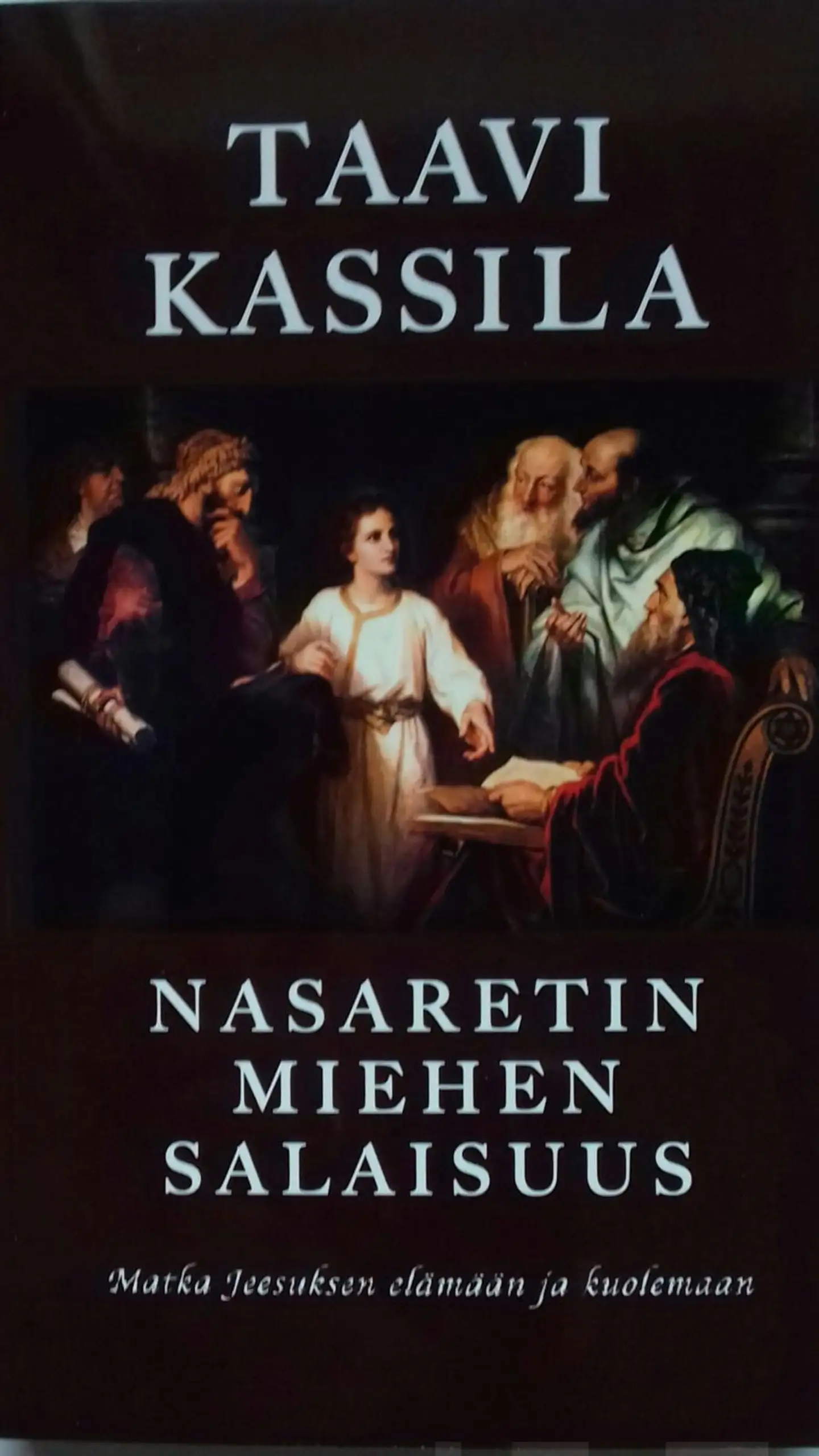 Kassila, Nasaretin miehen salaisuus - Matka Jeesuksen elämään ja kuolemaan