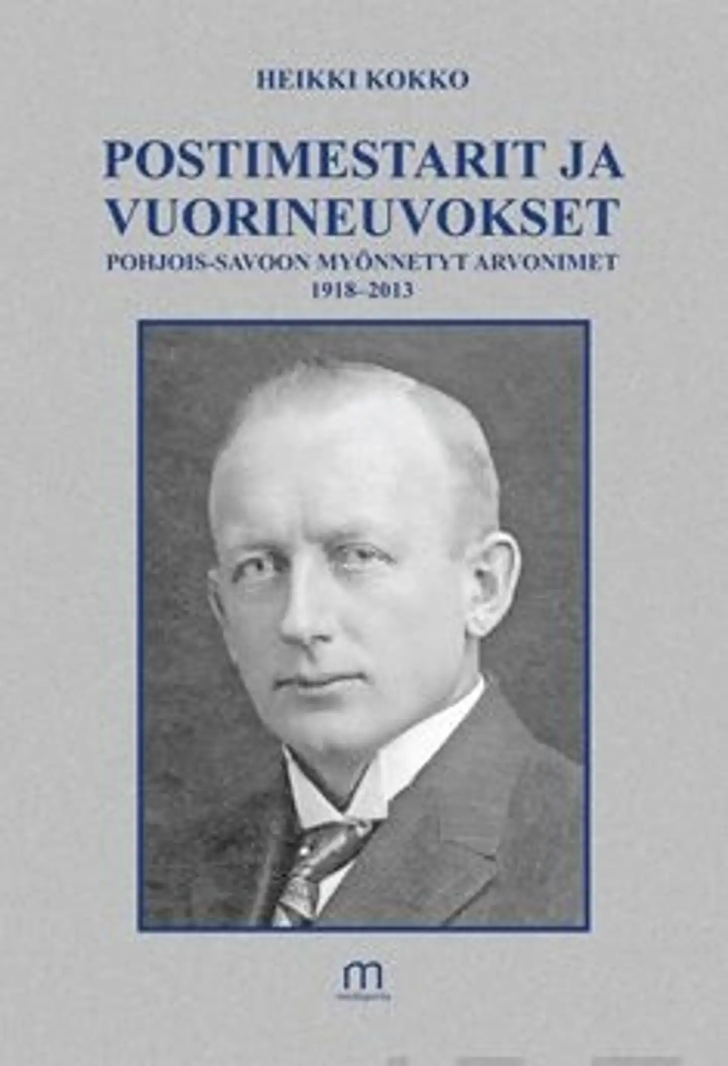 Kokko, Postimestarit ja vuorineuvokset - Pohjois-Savoon myönnetyt arvonimet 1918-2013