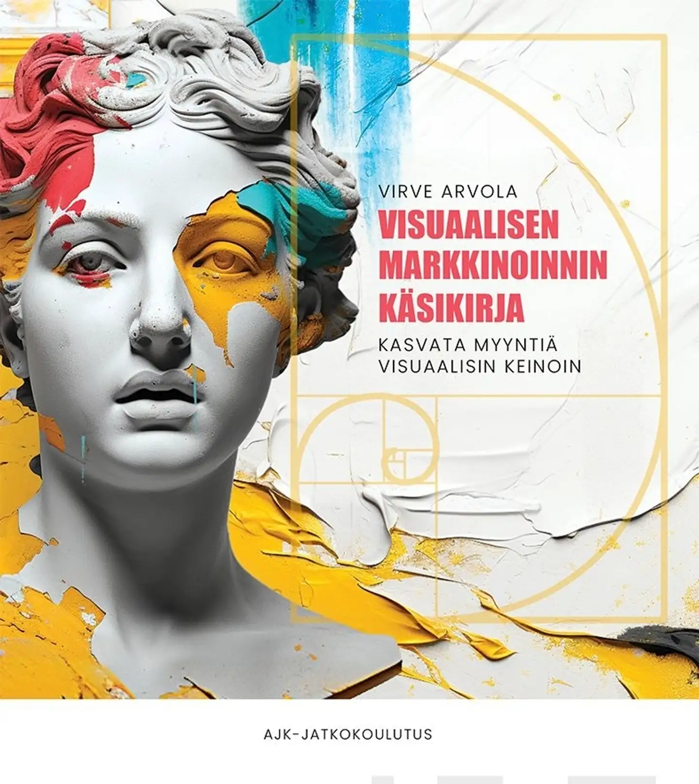 Arvola, Visuaalisen markkinoinnin käsikirja - Kasvata myyntiä visuaalisin keinoin