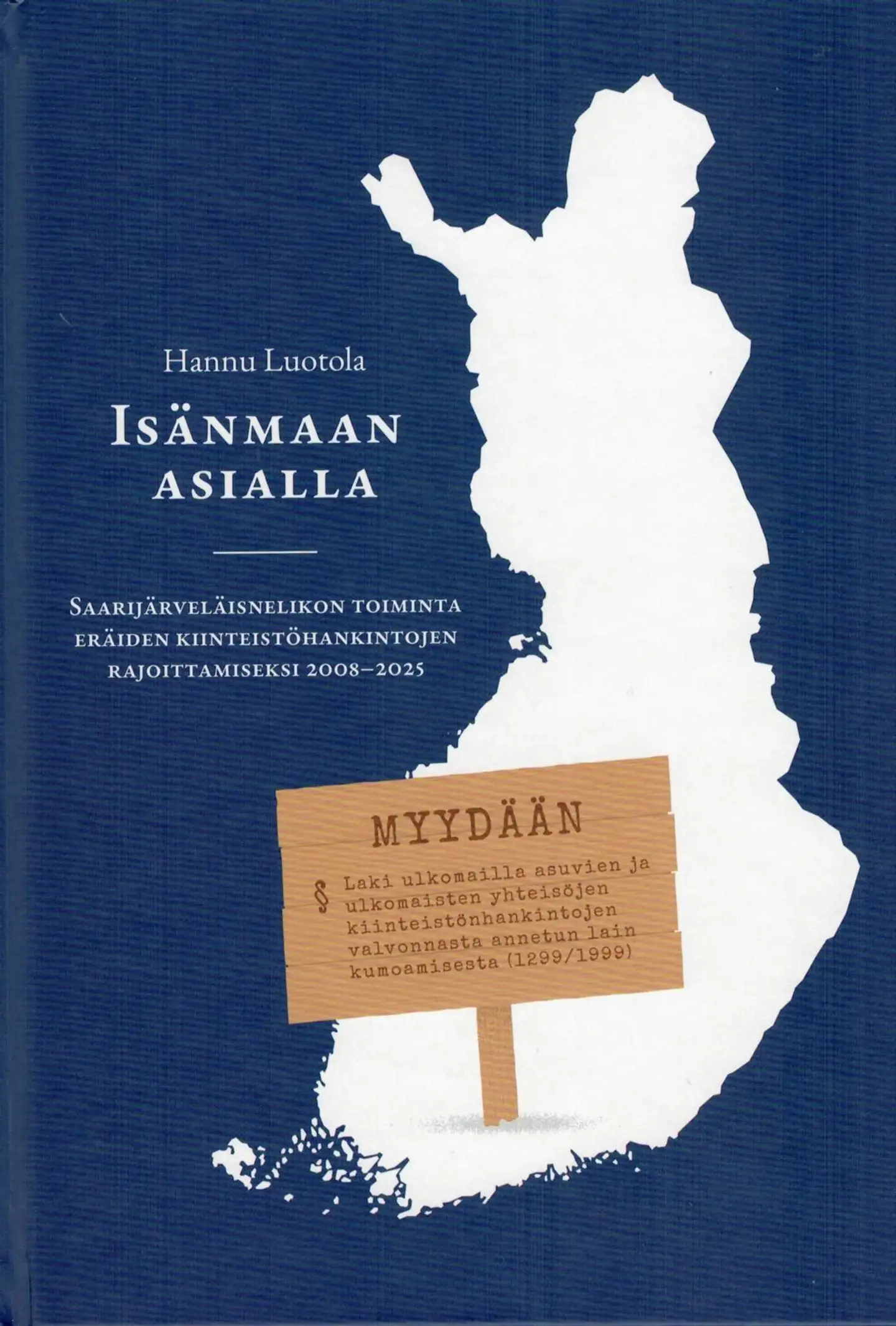 Luotola, Isänmaan asialla - Saarijärveläisnelikon toiminta eräiden kiinteistöhankintojen rajoittamiseksi 2008-2025