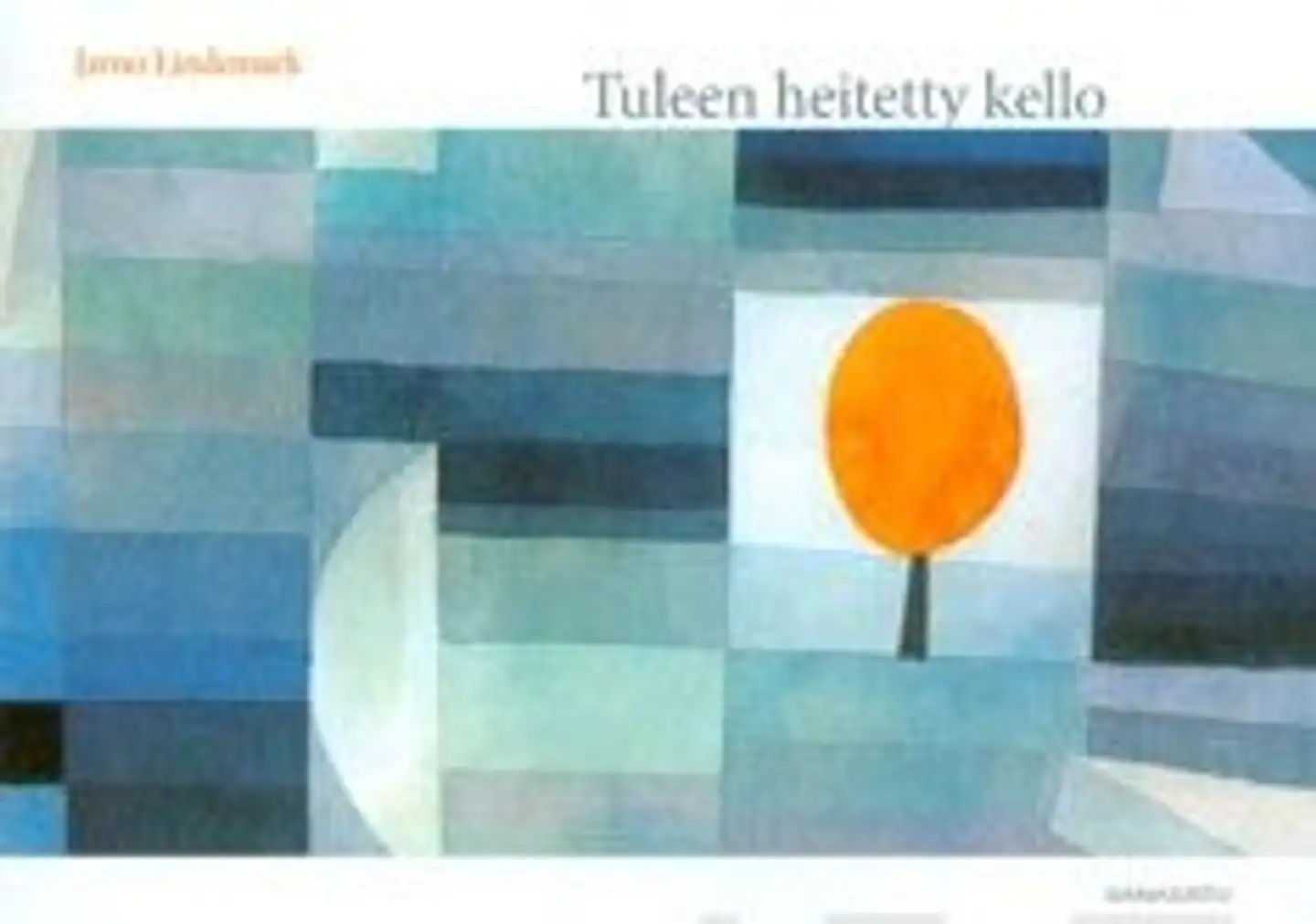 Lindemark, Tuleen heitetty kello - runoelma