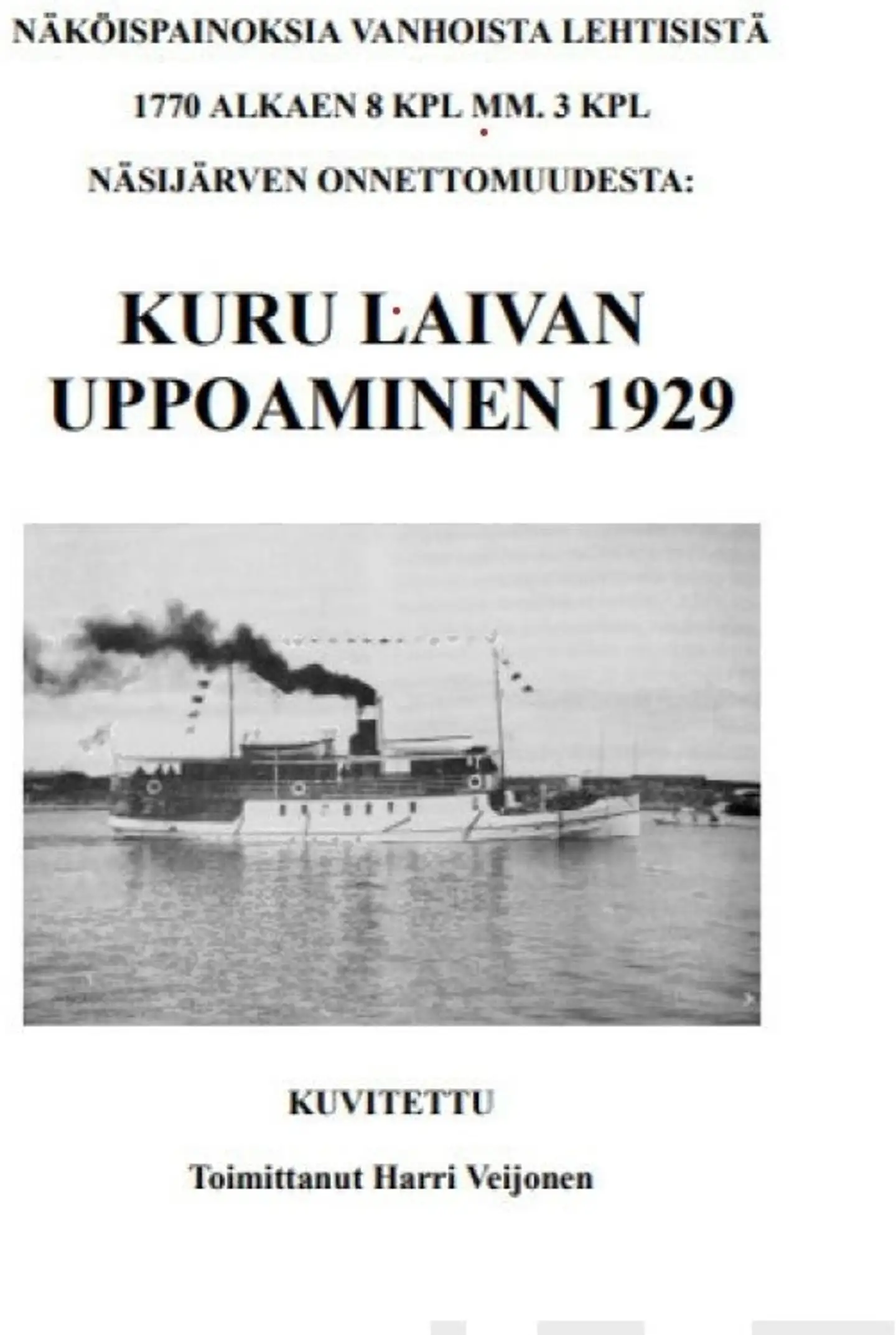 Näköispainoksia vanhoista lehtisistä 1770 alkaen 8 kpl - mm. 3 kpl Näsijärven onnettomuudesta: Kuru laivan uppoaminen 1929