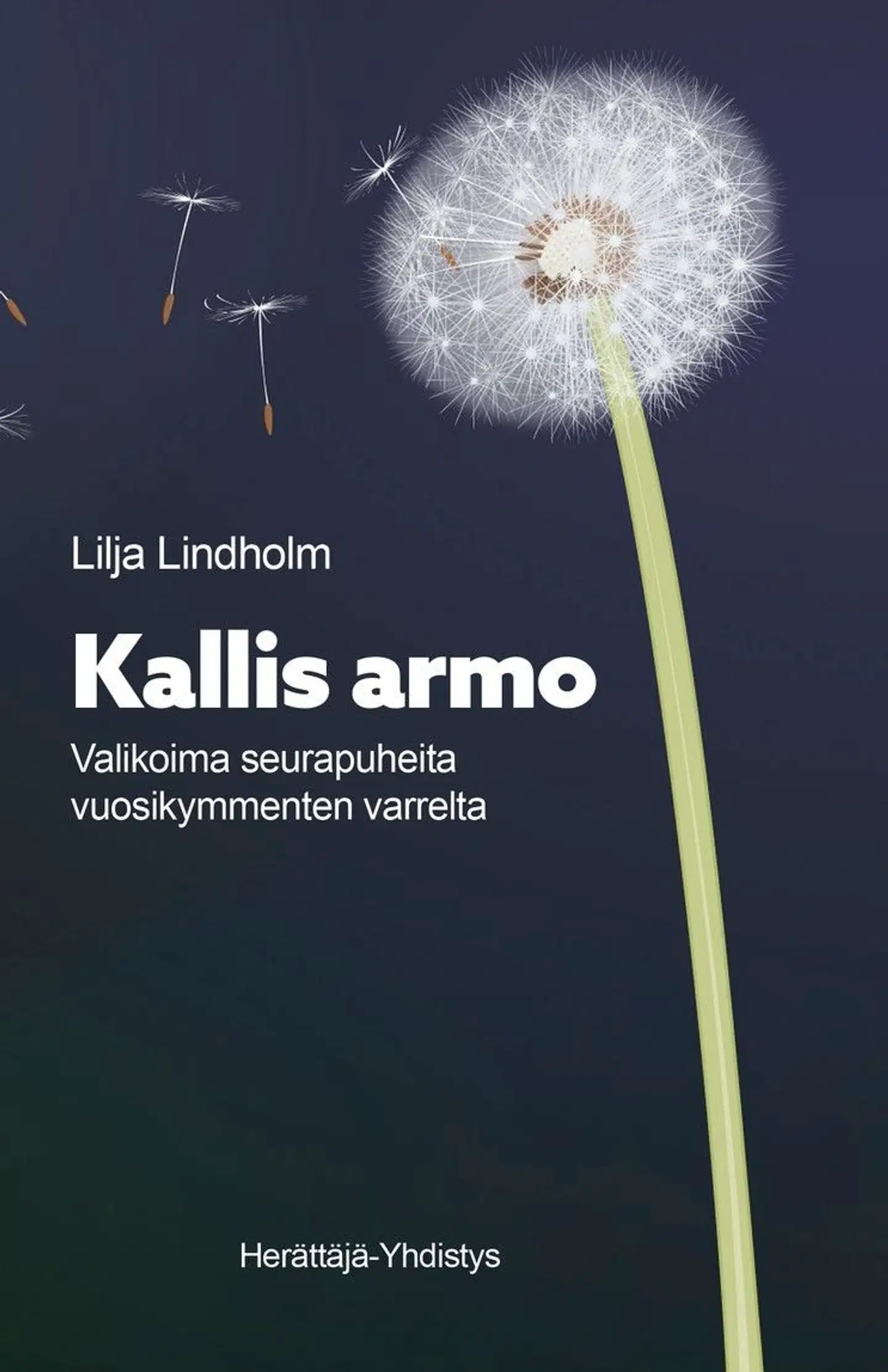 Lindholm, Kallis armo - Valikoima seurapuheita vuosikymmenten varrelta