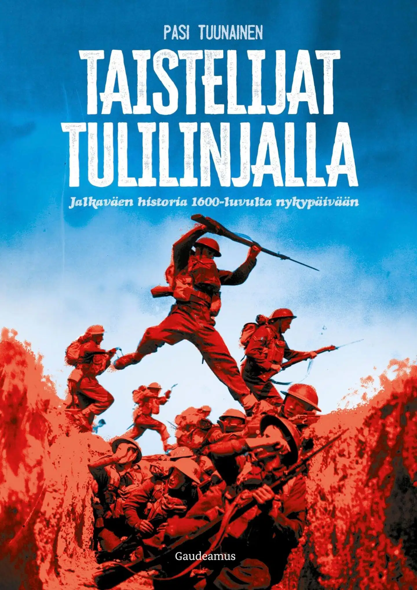 Tuunainen, Taistelijat tulilinjalla - Jalkaväen historia 1600-luvulta nykypäivään