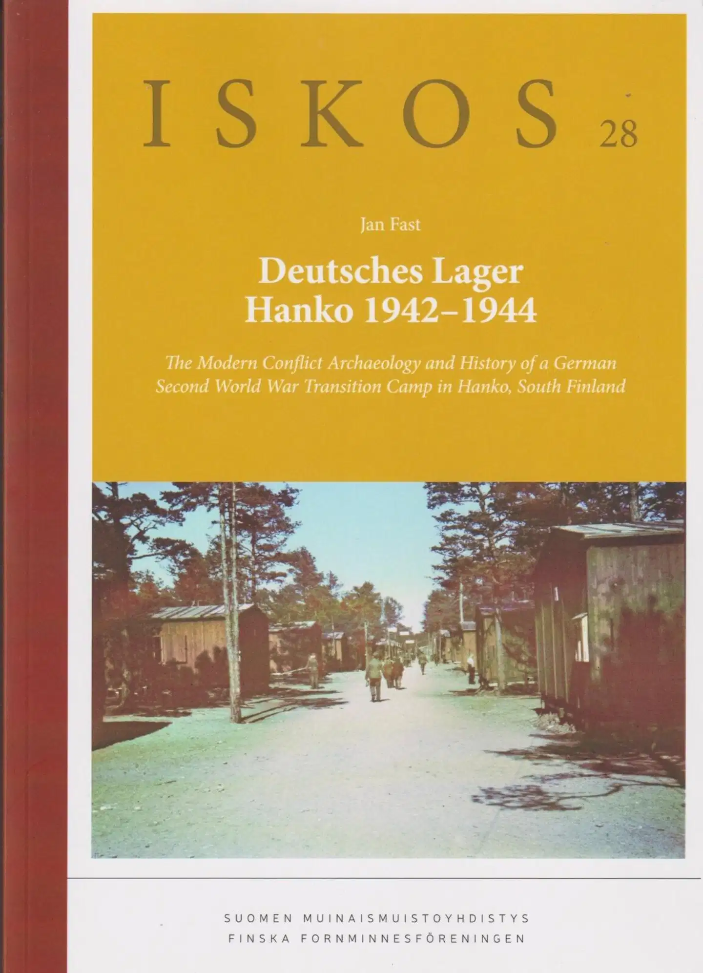 Fast, Deutsches Lager Hanko 1942-1944 - The Modern conflict archaeology and history of a German second world war transition camp in Hanko, South Finland