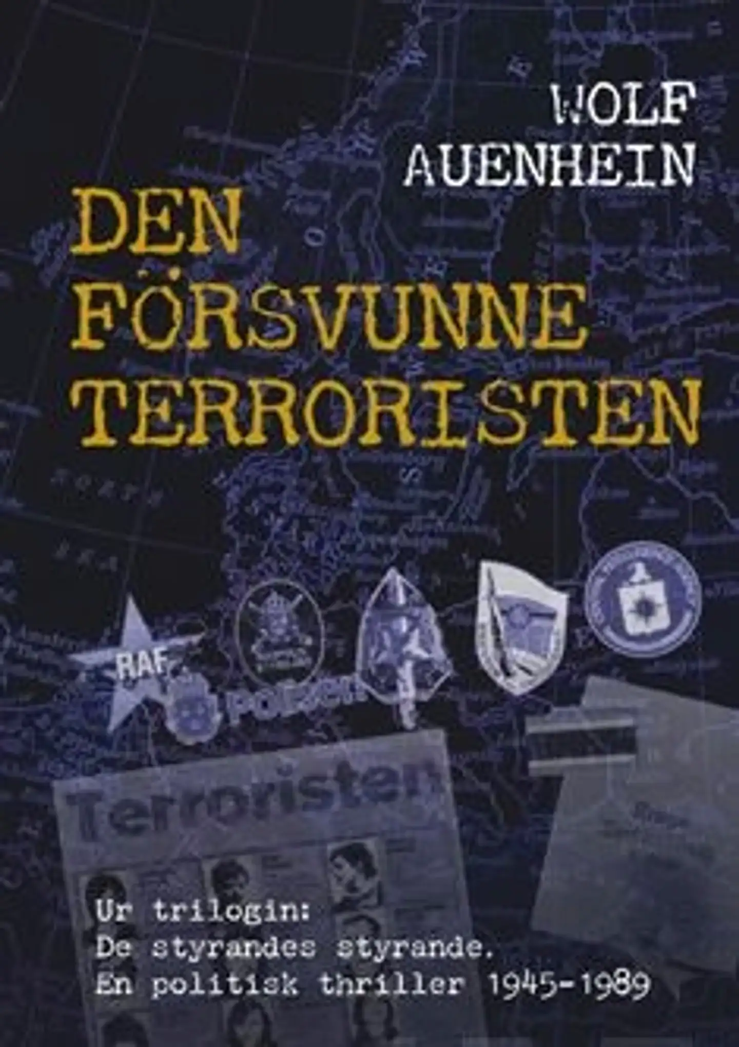 Auenhein, Den försvunne terroristen - Ur trilogin : de styrandes styrande :en politisk thriller 1945-1989