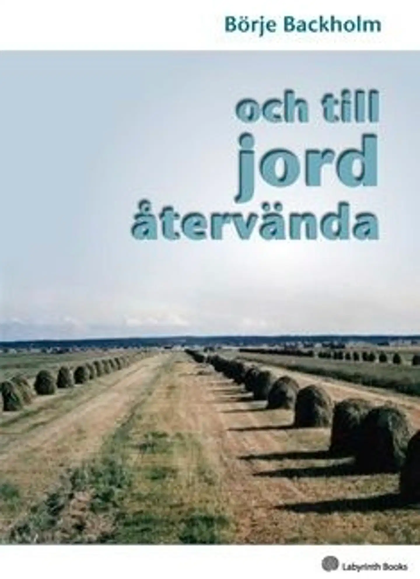 Backholm, ... och till jord återvända