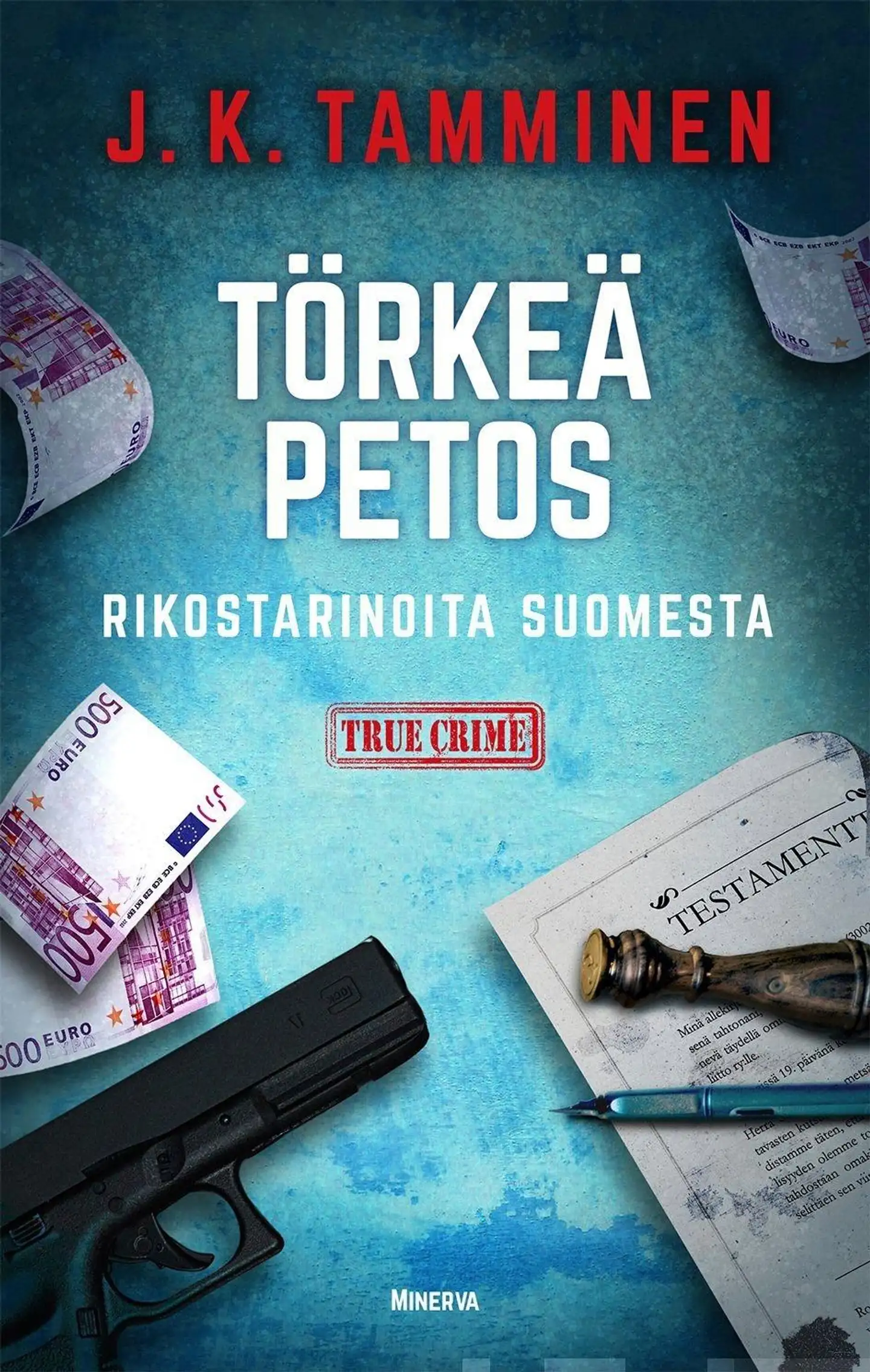 Tamminen, Törkeä petos  - Rikostarinoita Suomesta
