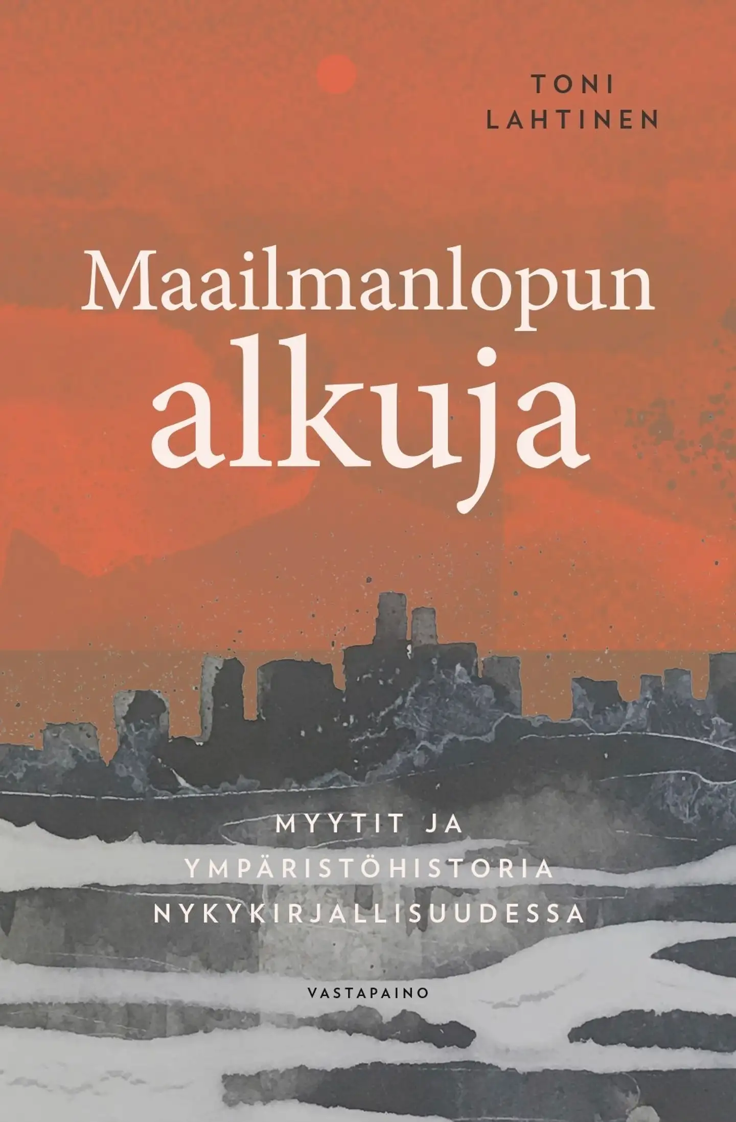 Lahtinen, Maailmanlopun alkuja - Myytit ja ympäristöhistoria nykykirjallisuudessa