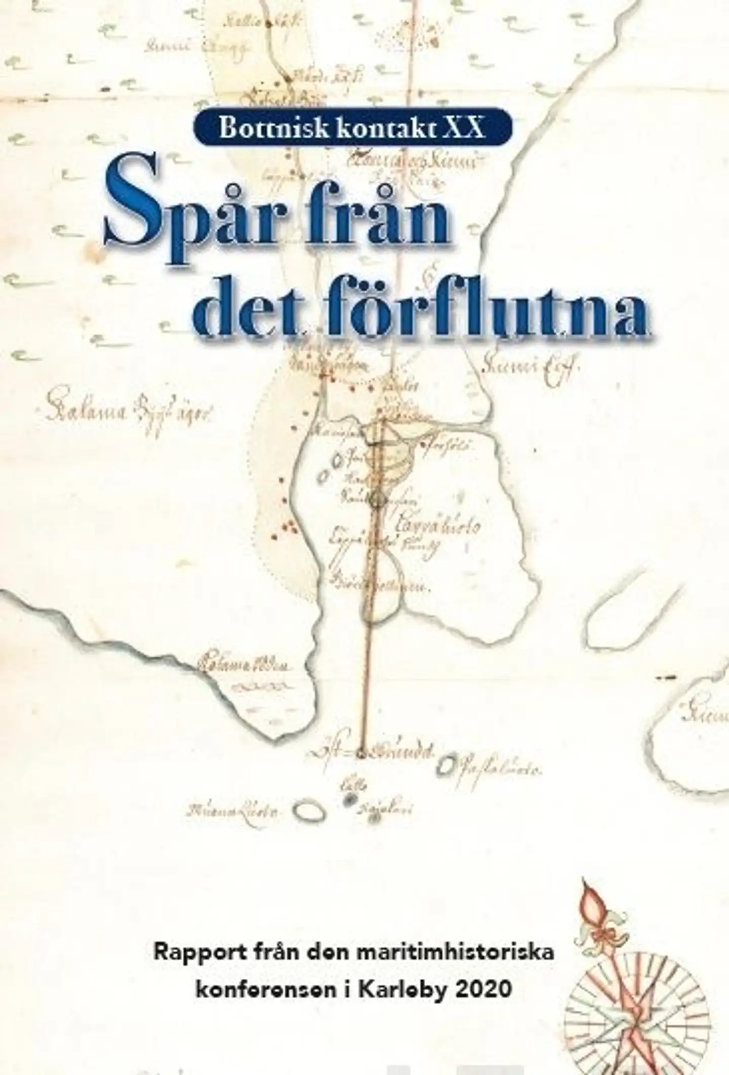 Larsson, Bottnisk kontakt XX - Spår från det förflutna - kartläggning, artefakter och berättelser : Rapport från den maritimhistoriska konferensen i Karleby 2020