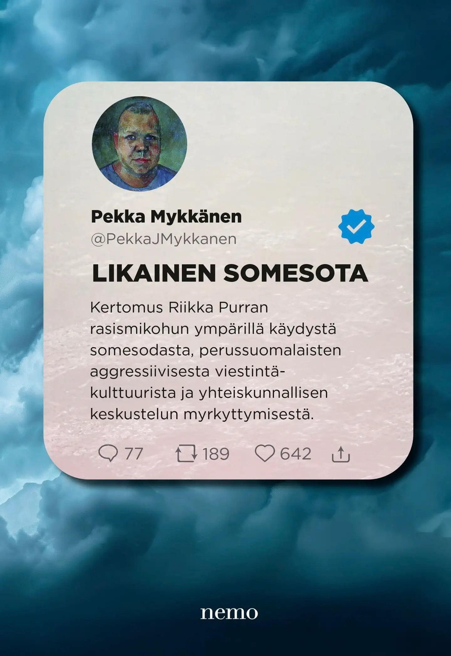 Mykkänen, Likainen somesota - Kertomus Riikka Purran rasismikohun ympärillä käydystä somesodasta, perussuomalaisten aggressiivisesta viestintäkulttuurista ja yhteiskunnallisen keskustelun myrkyttymise