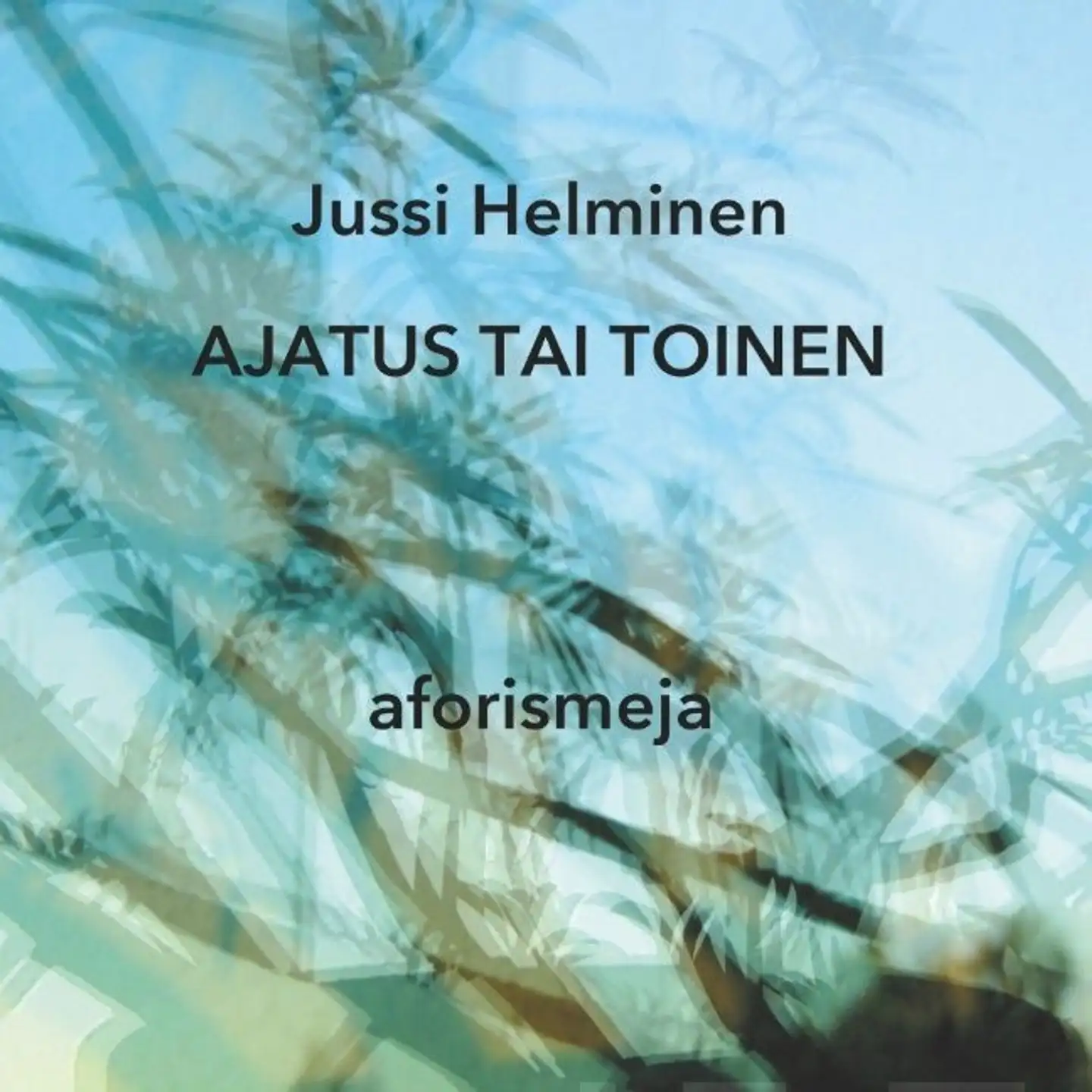 Helminen, Ajatus tai toinen - Aforismeja