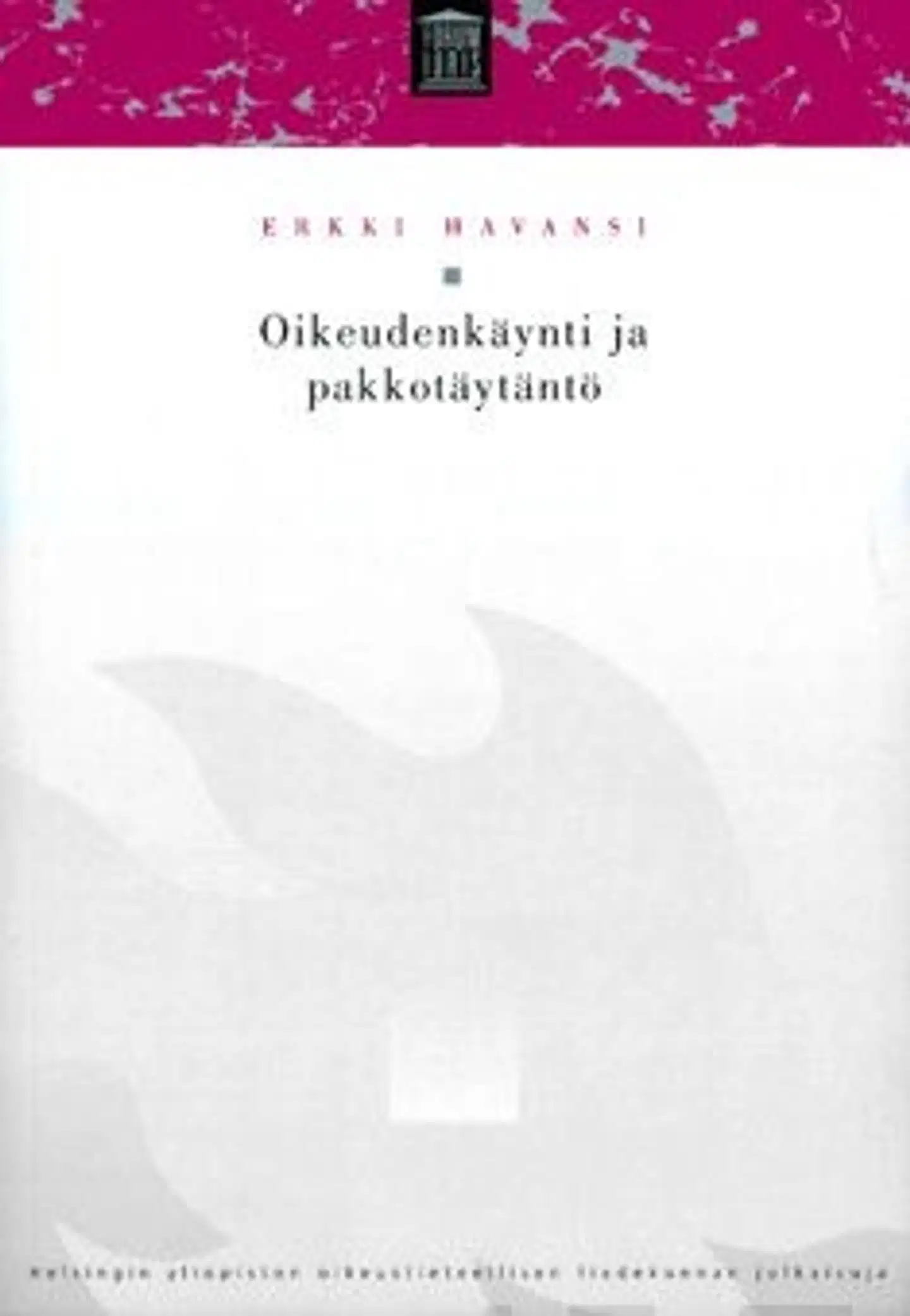 Havansi, Oikeudenkäynti ja pakkotäytäntö - prosessioikeuden oikeusdogmaattiset perusteet