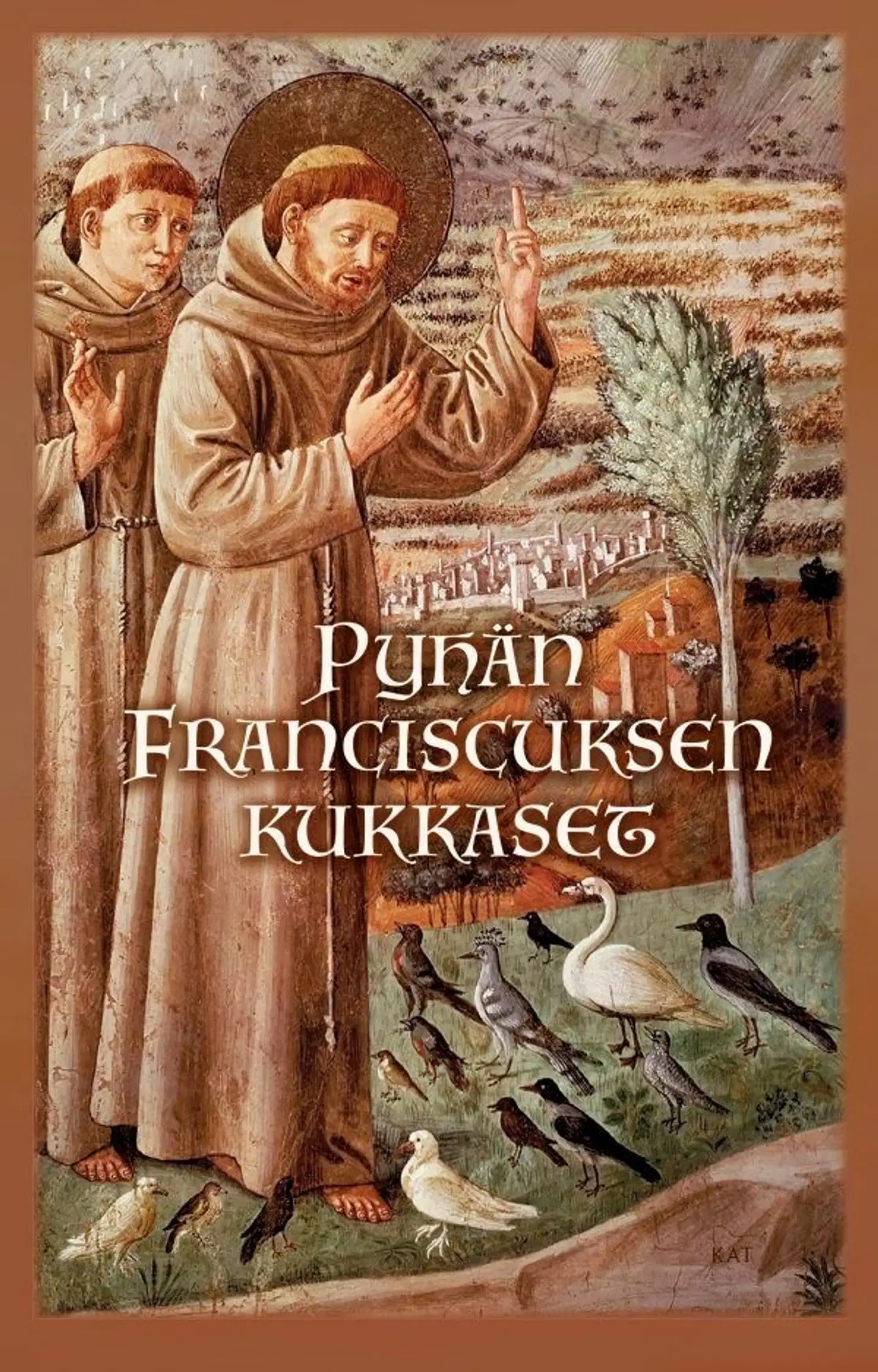 Franciscus Assisilainen, Pyhän Franciscuksen kukkaset