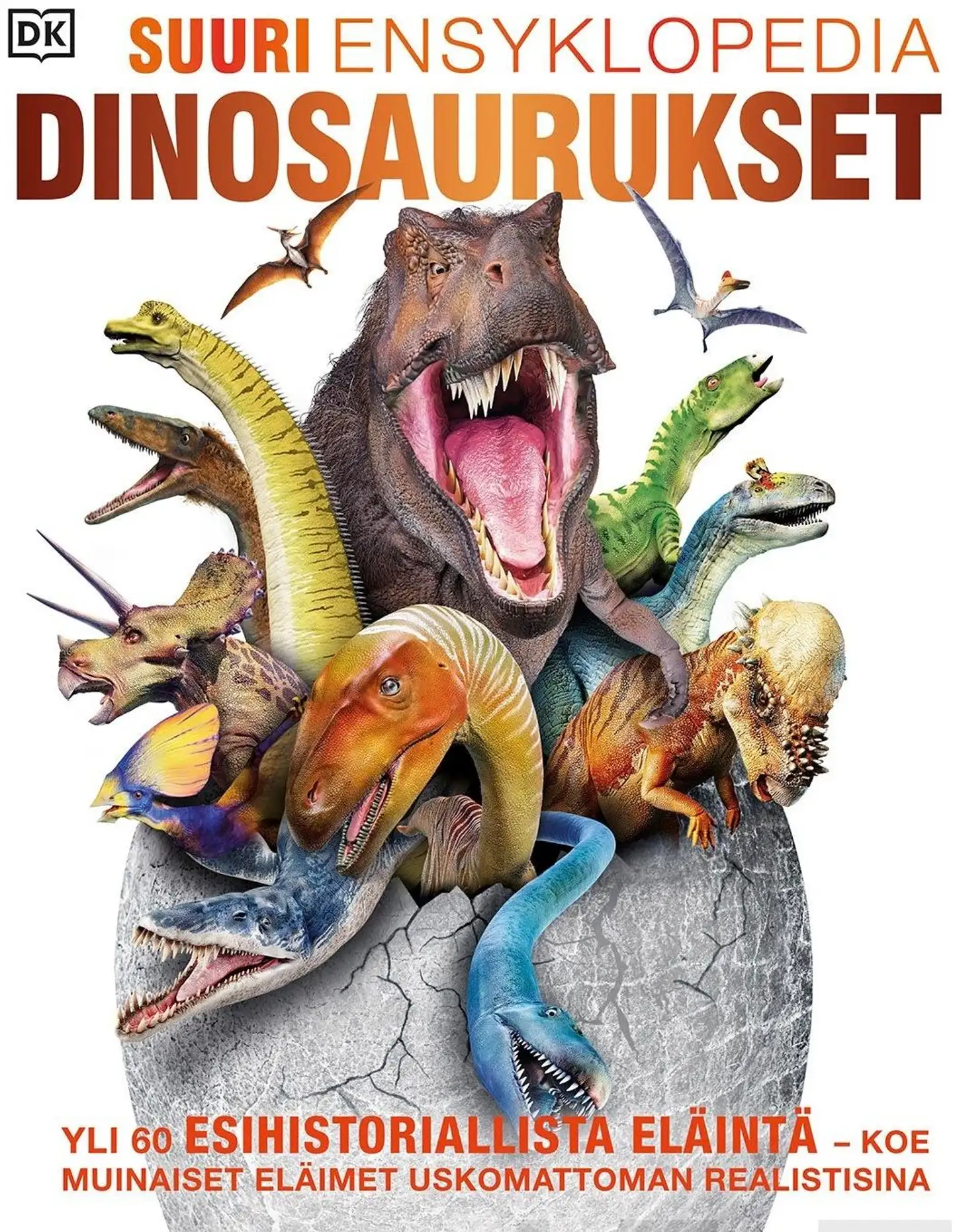 Dinosaurukset - Suuri ensyklopedia  - Kaikkien aikojen näyttävin dinokirja