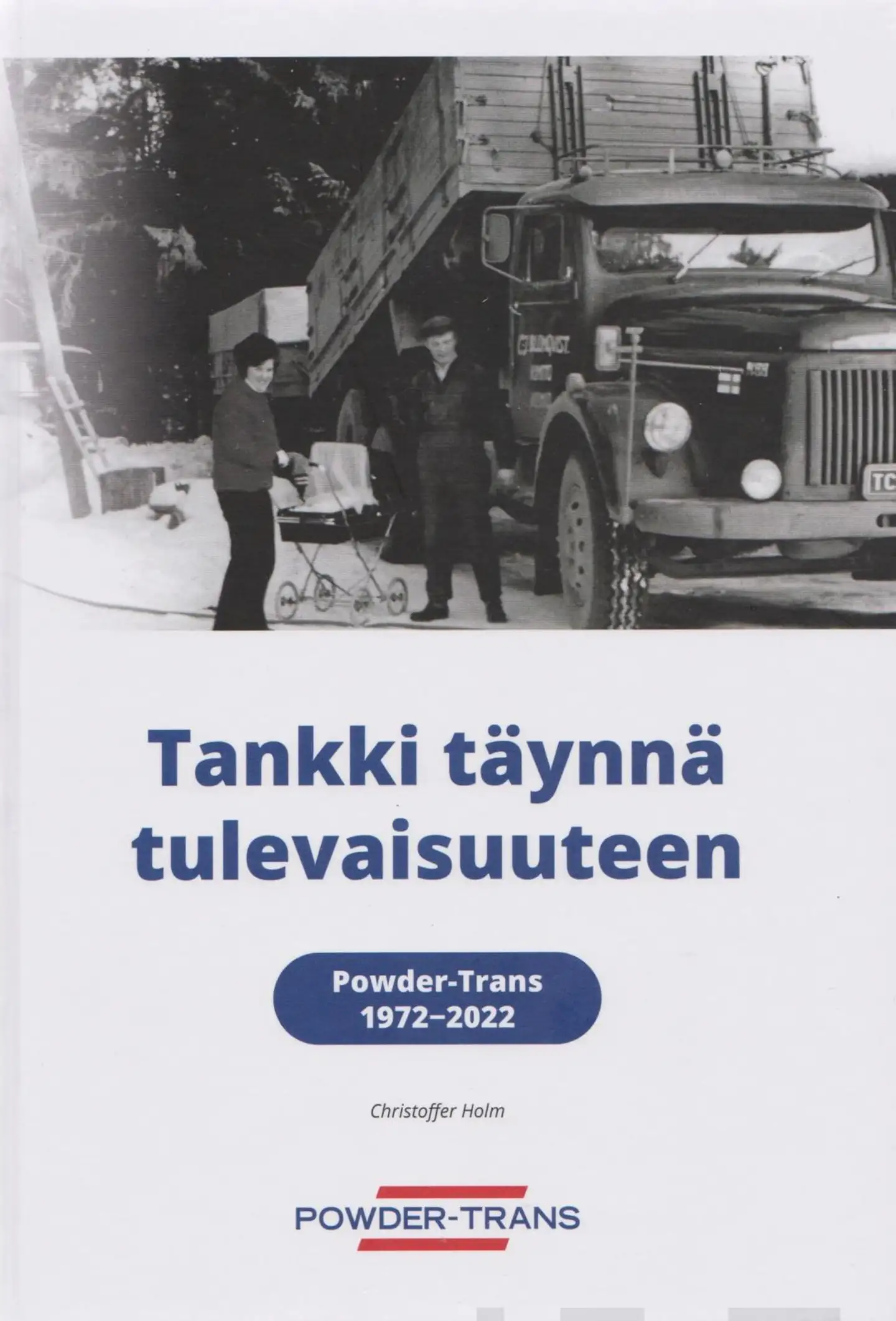 Holm, Tankki täynnä tulevaisuuteen - Powder-Trans 1972-2022