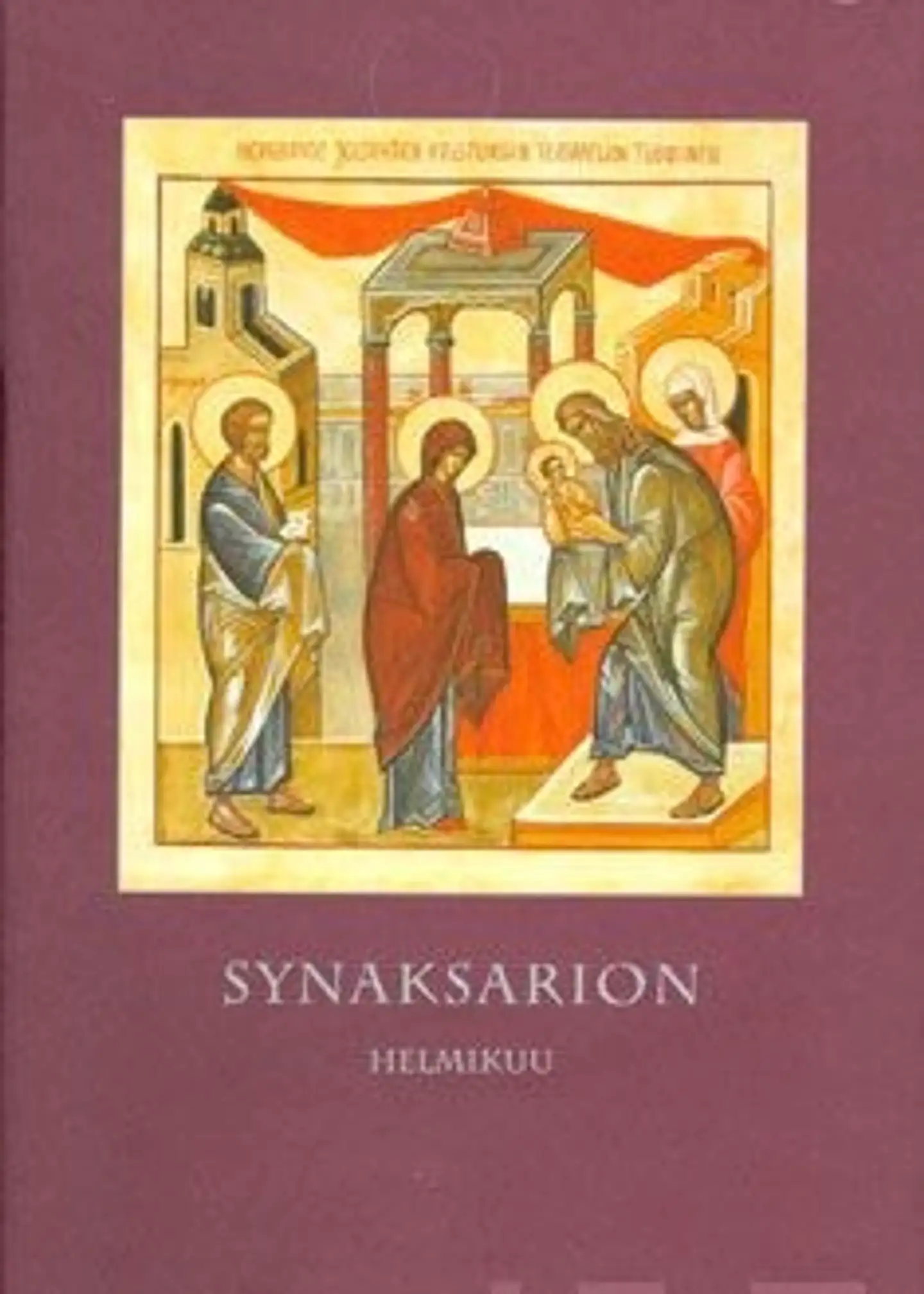 Synaksarion Helmikuu - pyhien elämäkertoja