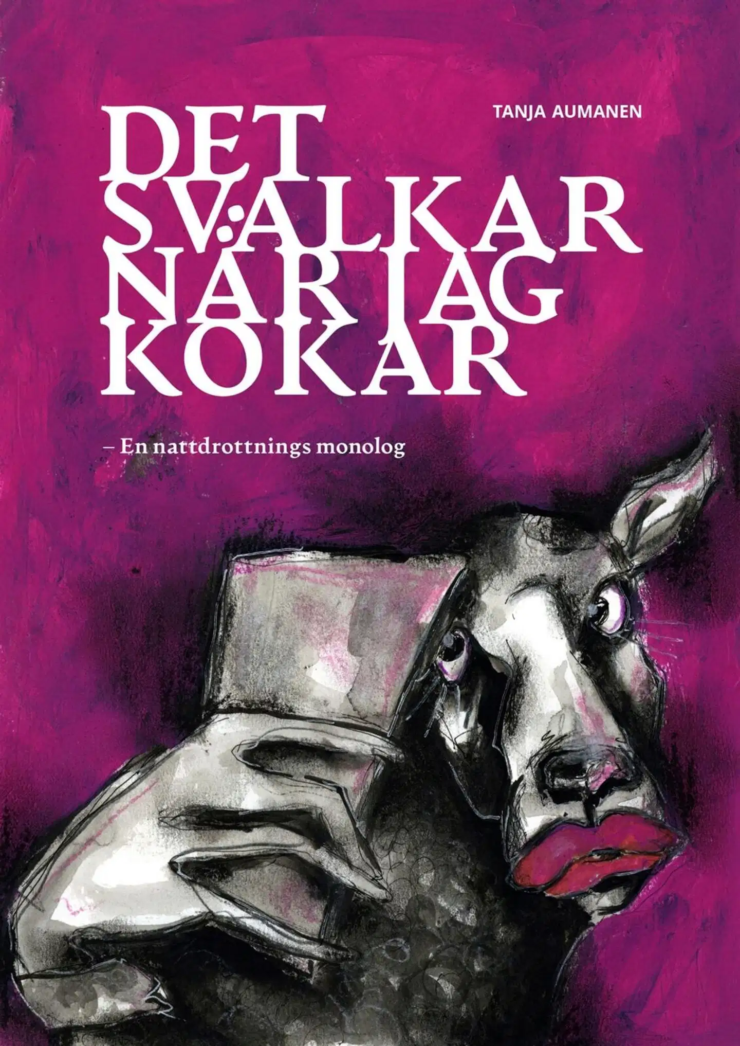 Aumanen, Det svalkar när jag kokar - En nattdrottnings monolog