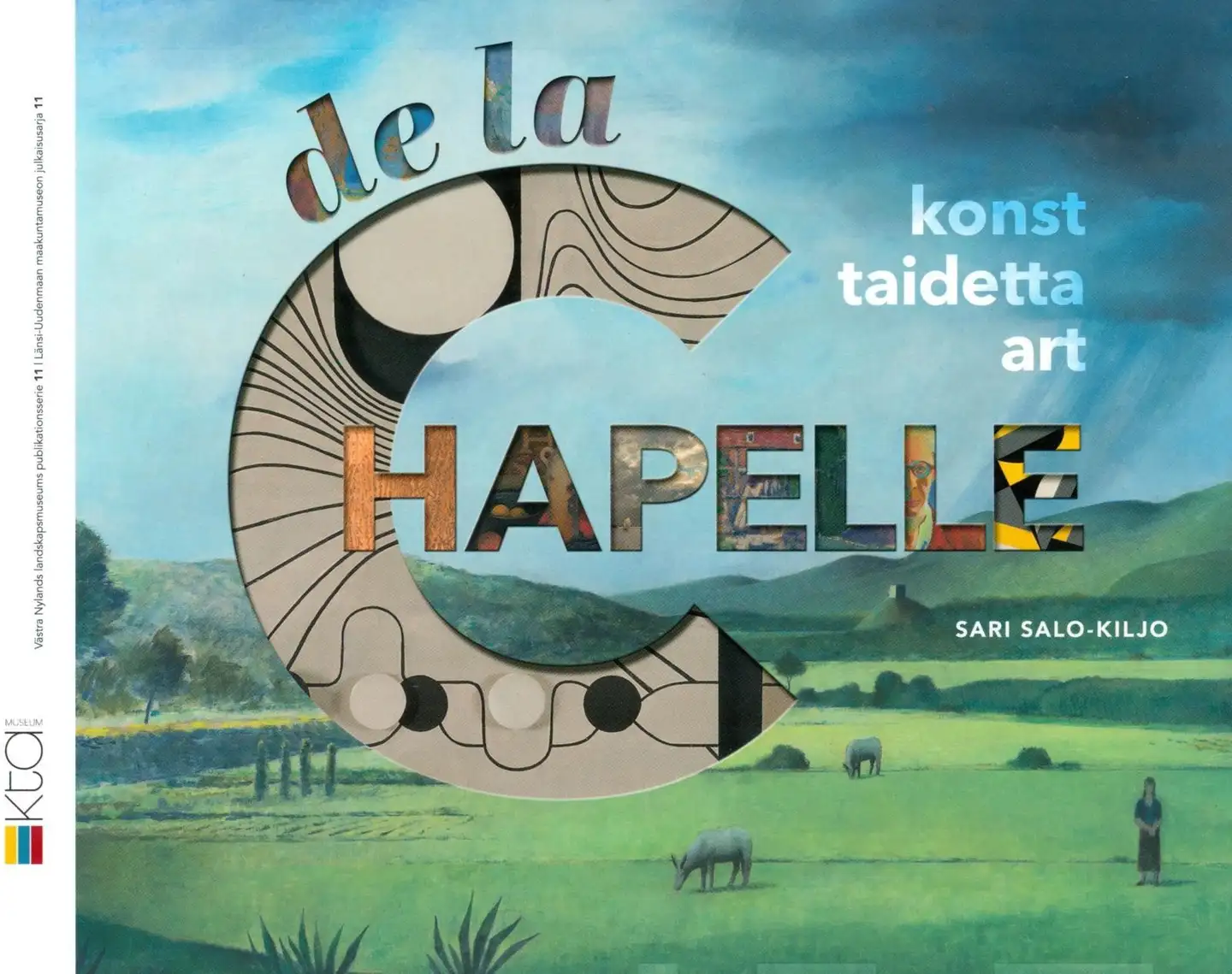 Salo-Kiljo, de la Chapelle taidetta - de la Chapelle konst - de la Chapelle art - Kokoelmajulkaisu - samlingspublikation - collection publication