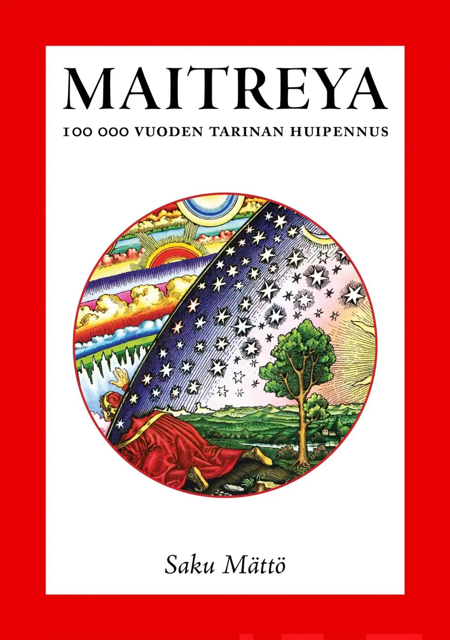 Mättö, Maitreya - 100000 vuoden tarinan huipennus
