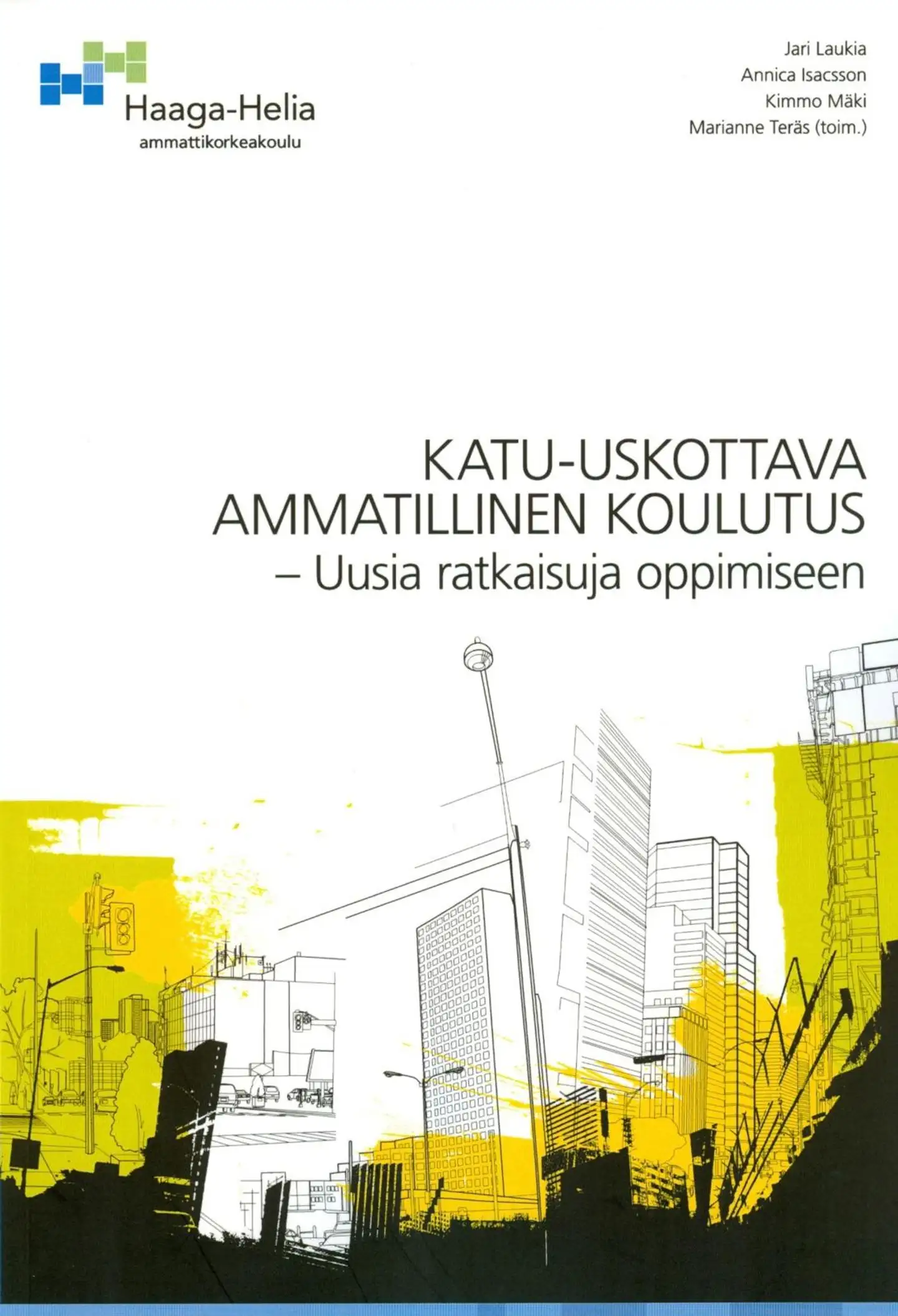 Katu-uskottava ammatillinen koulutus - Uusia ratkaisuja oppimiseen
