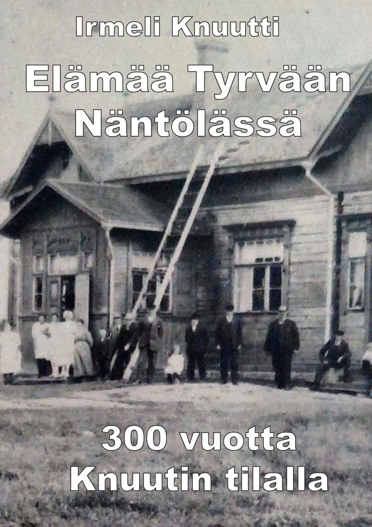 Knuutti, Elämää Tyrvään Näntölässä - 300 vuotta Knuutin tilalla