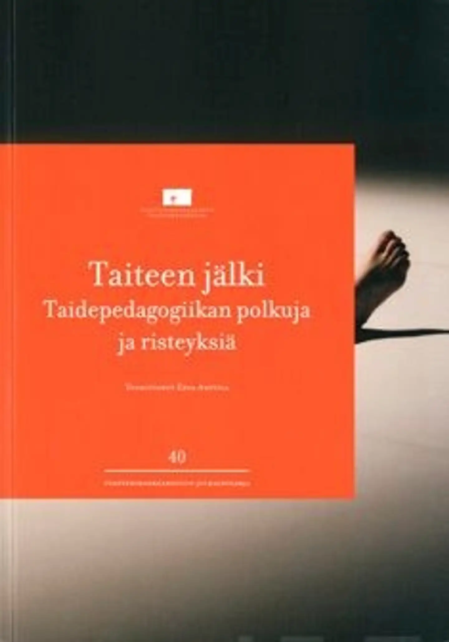 Taiteen jälki - taidepedagogiikan polkuja ja risteyksiä