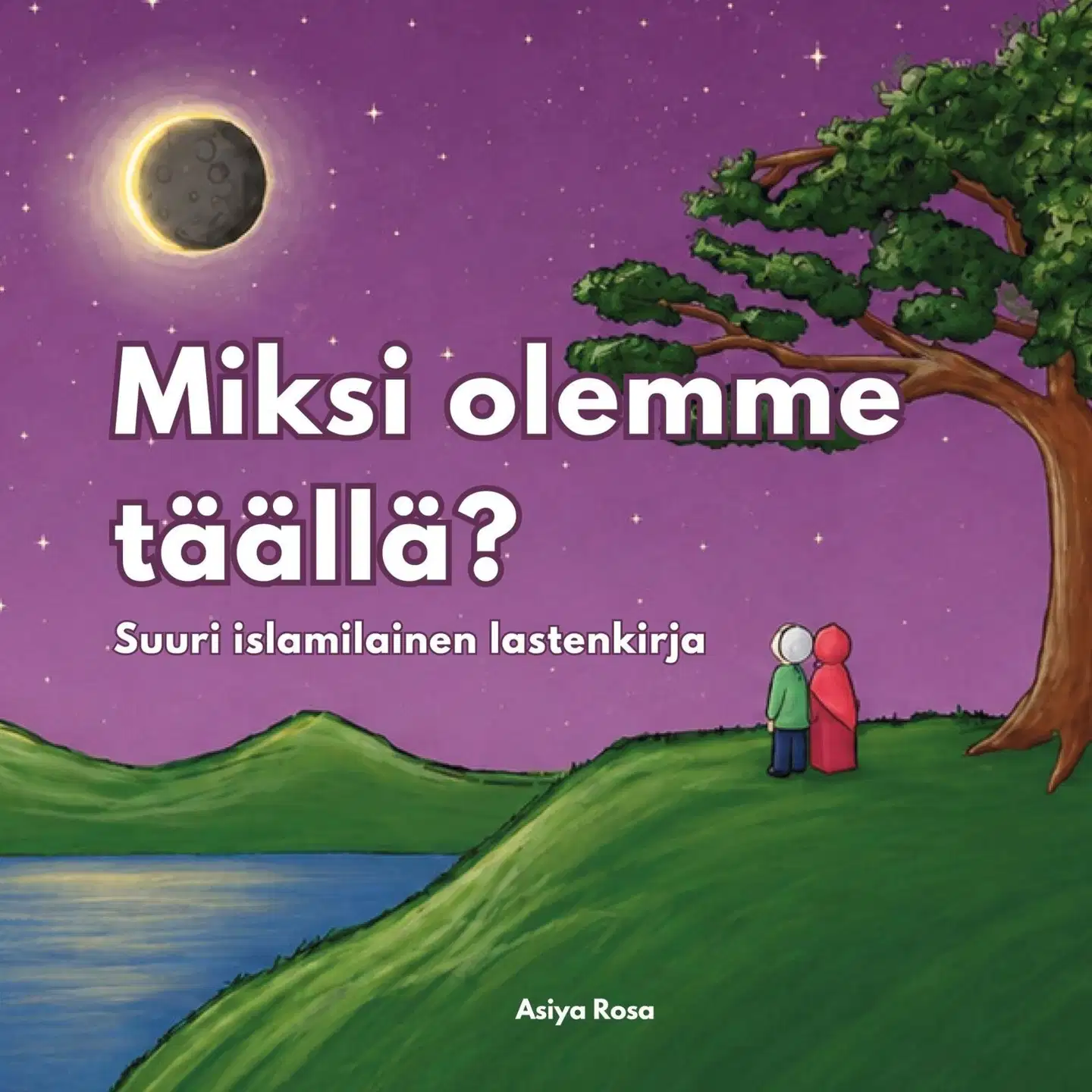 Rosa, Miksi olemme täällä? - Suuri islamilainen lastenkirja