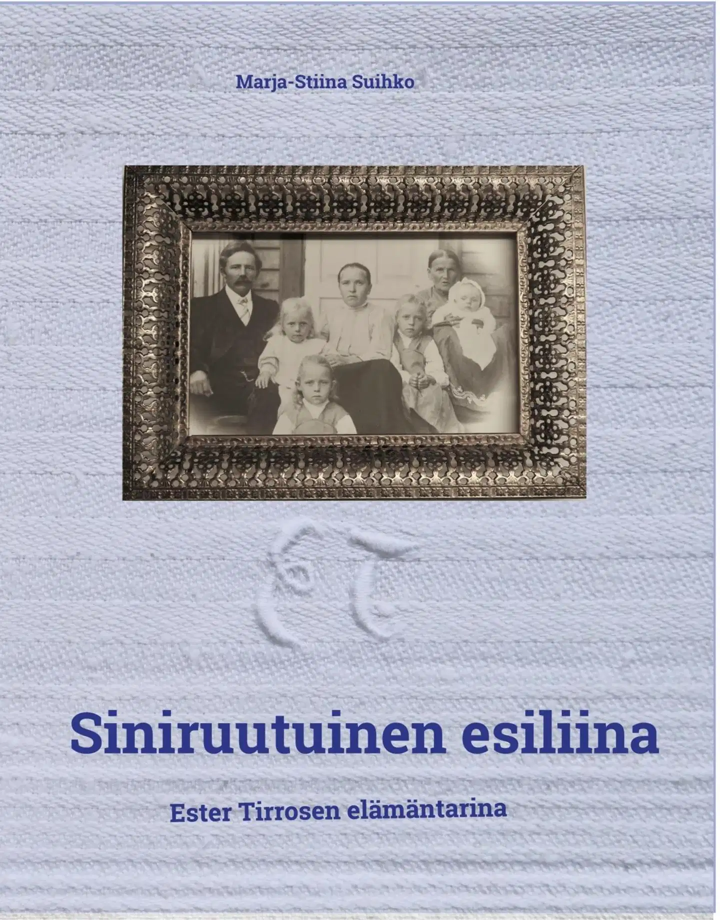Suihko, Siniruutuinen esiliina - Ester Tirrosen elämäntarina