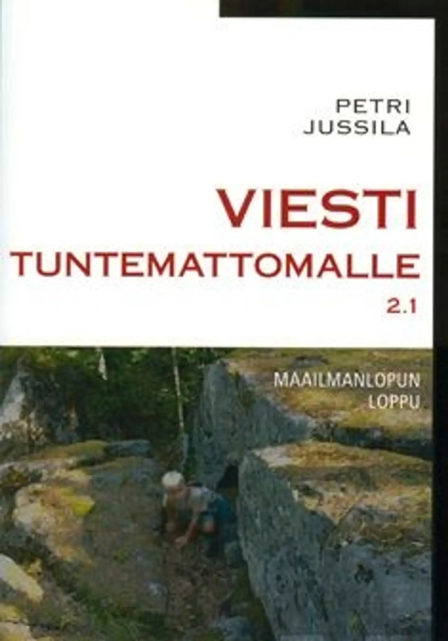 Jussila, Viesti tuntemattomalle 2.1 - maailmanlopun loppu