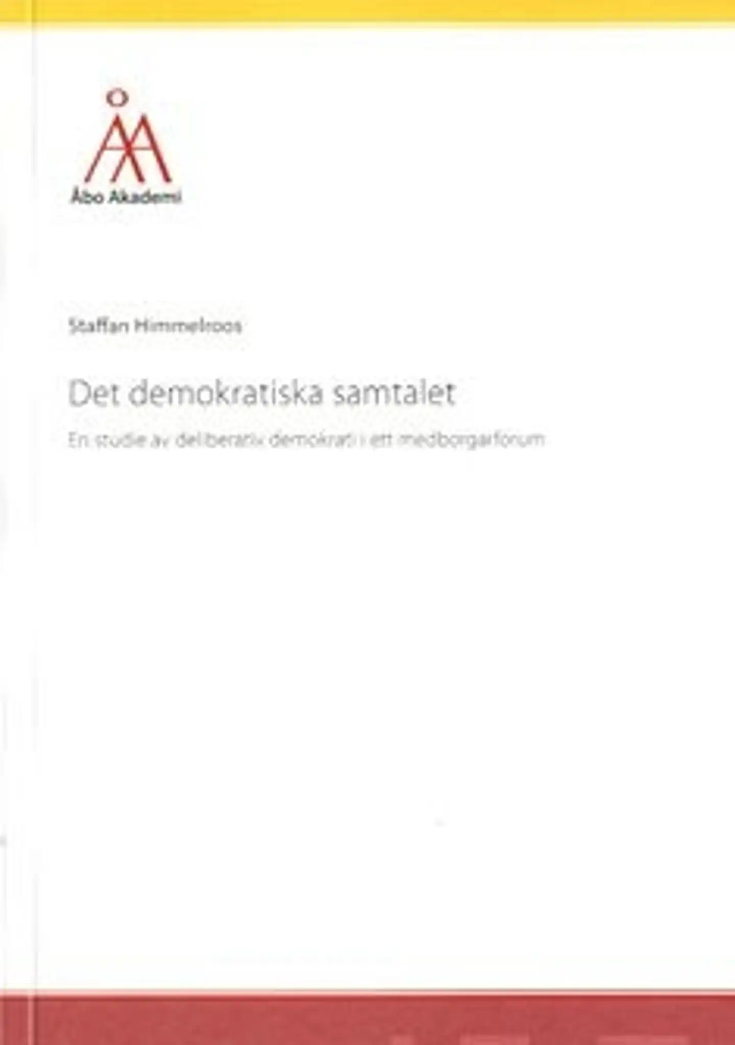 Himmelroos, Det demokratiska samtalet - en studie av delibetariv demokrati iett medborgarforum