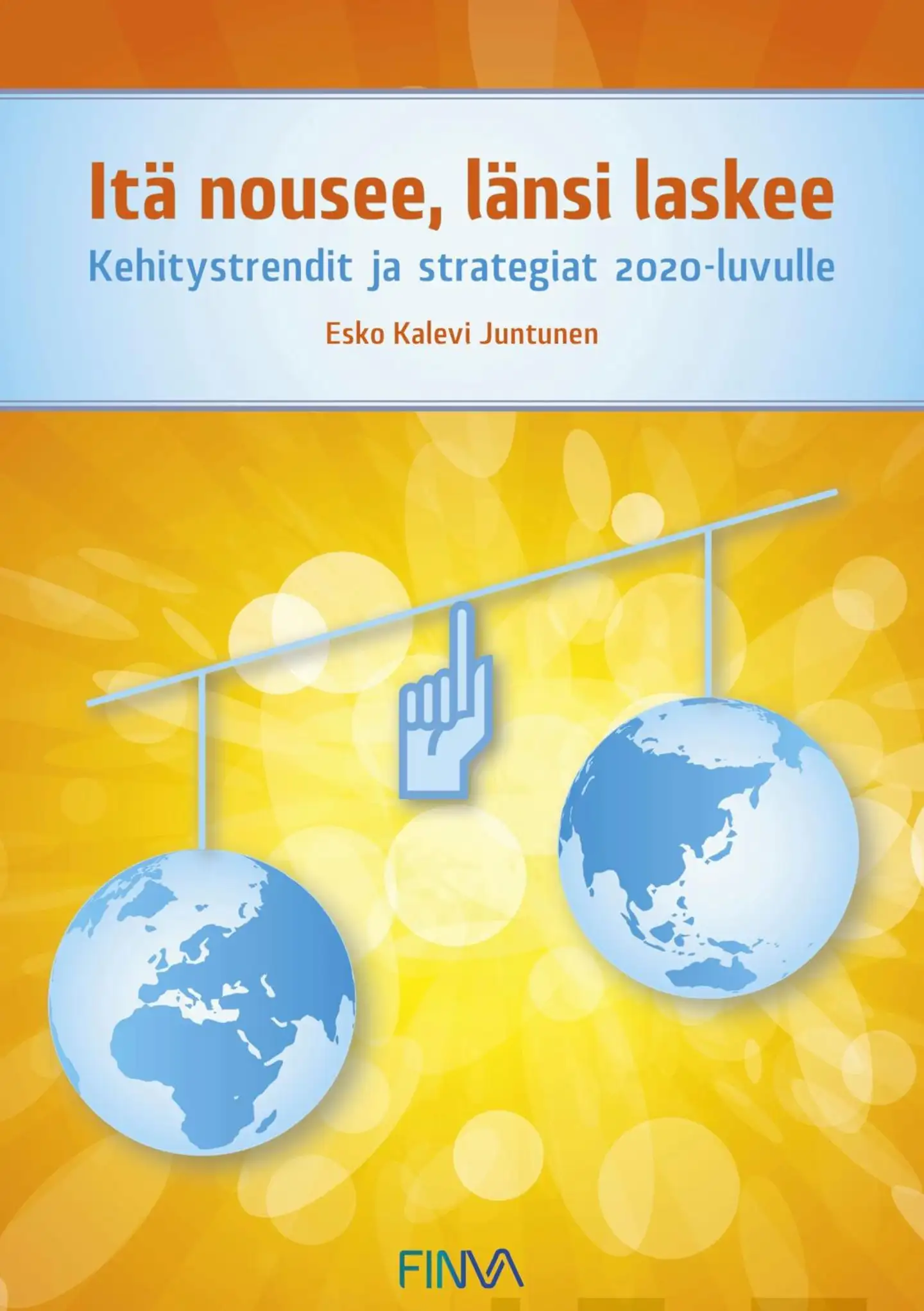 Juntunen, Itä nousee, länsi laskee - kehitystredit ja strategiat 2020-luvulle