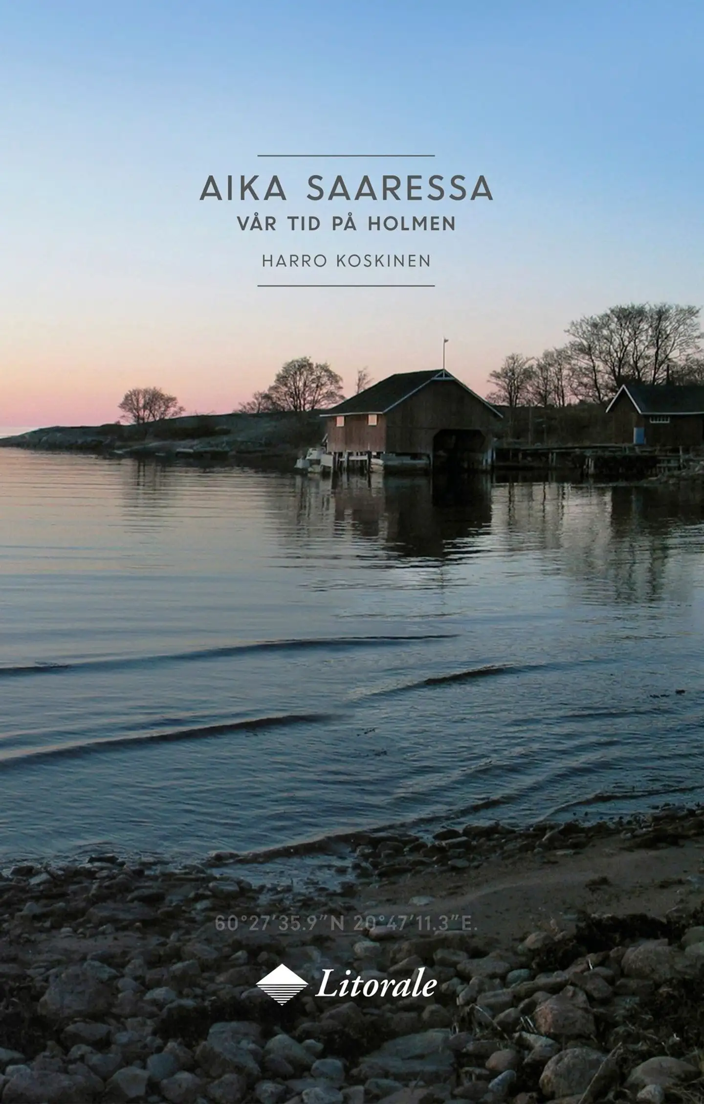 Koskinen, Aika saaressa – Vår tid på holmen - 30 vuotta elämää Ahvenanmaan ulkosaarella - Livet på en holme i Ålands yttersta skärgård under 30 år