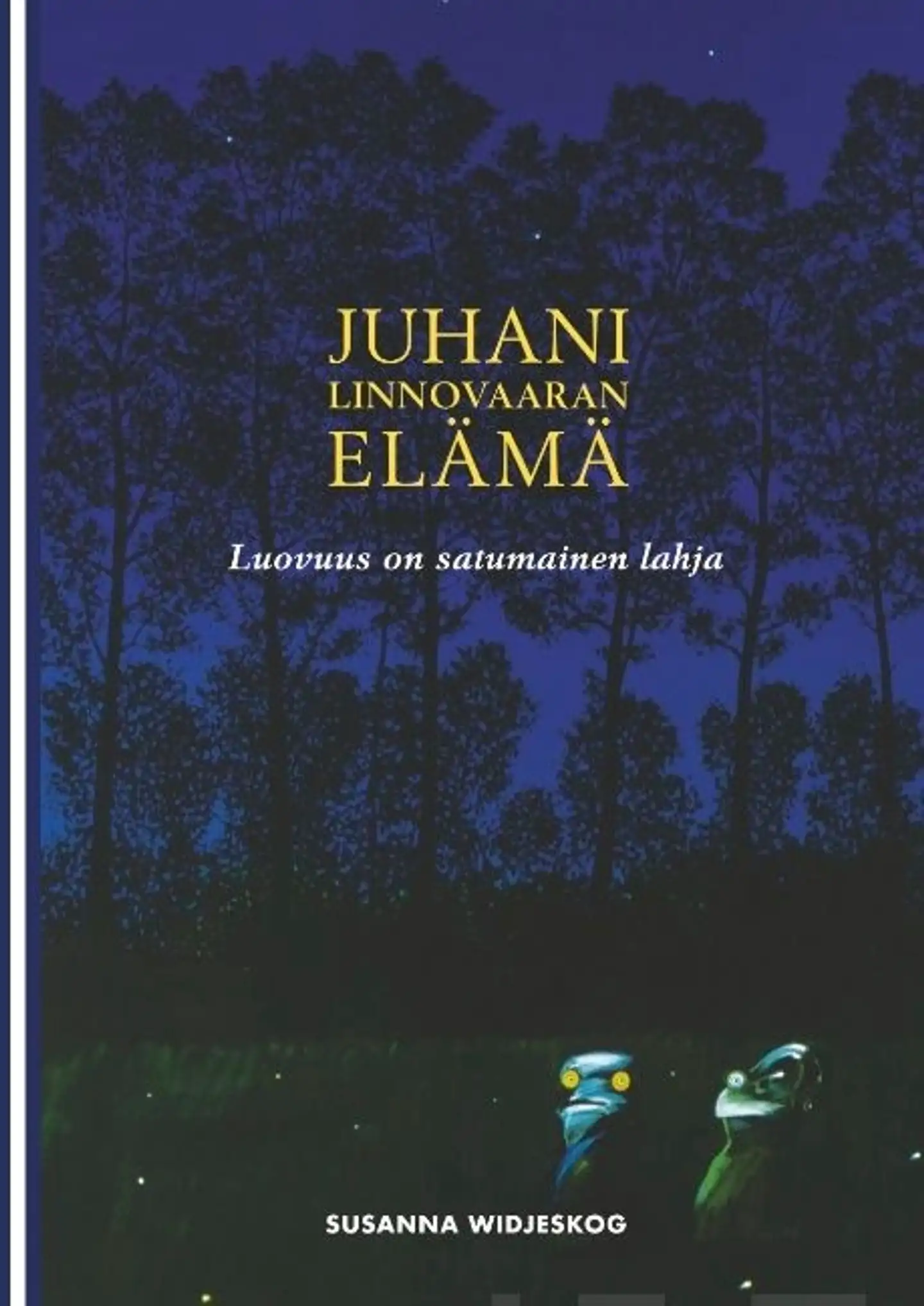 Widjeskog, Juhani Linnovaaran elämä - Luovuus on satumainen lahja