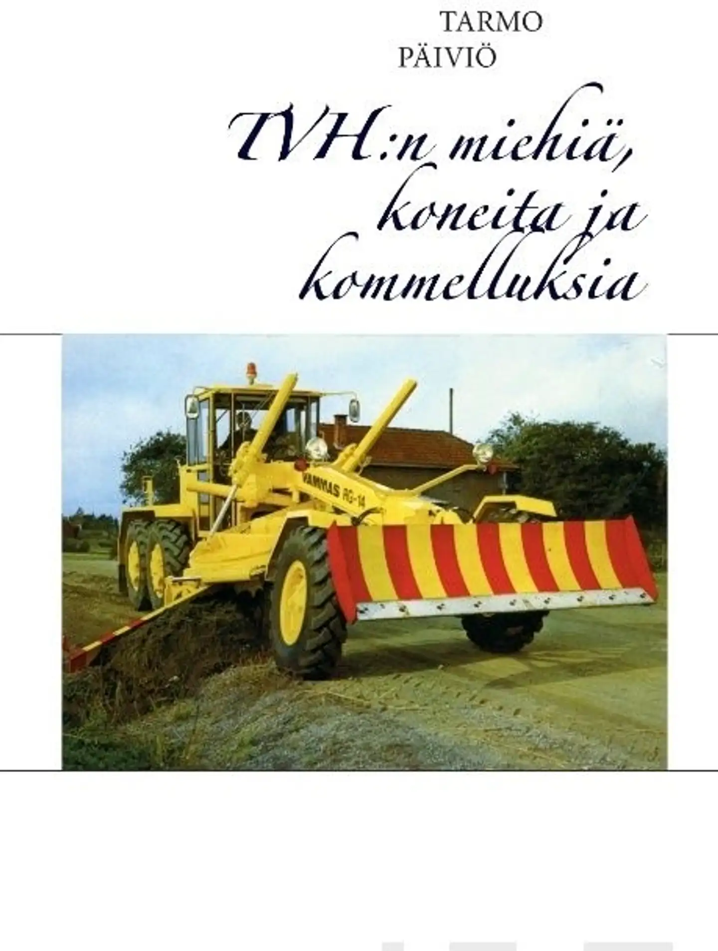 Päiviö, TVH:n miehiä, koneita ja kommelluksia