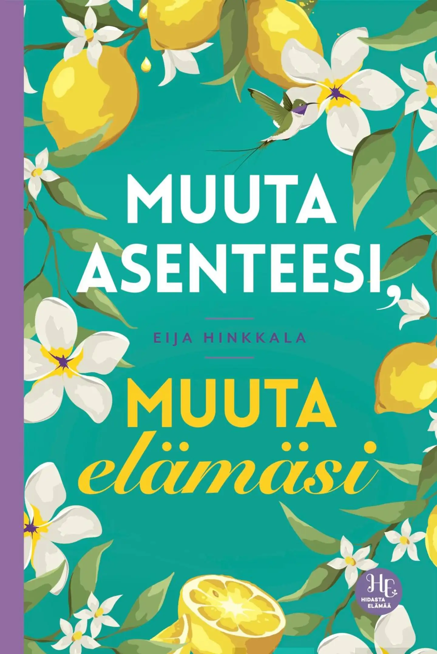 Hinkkala, Muuta asenteesi, muuta elämäsi