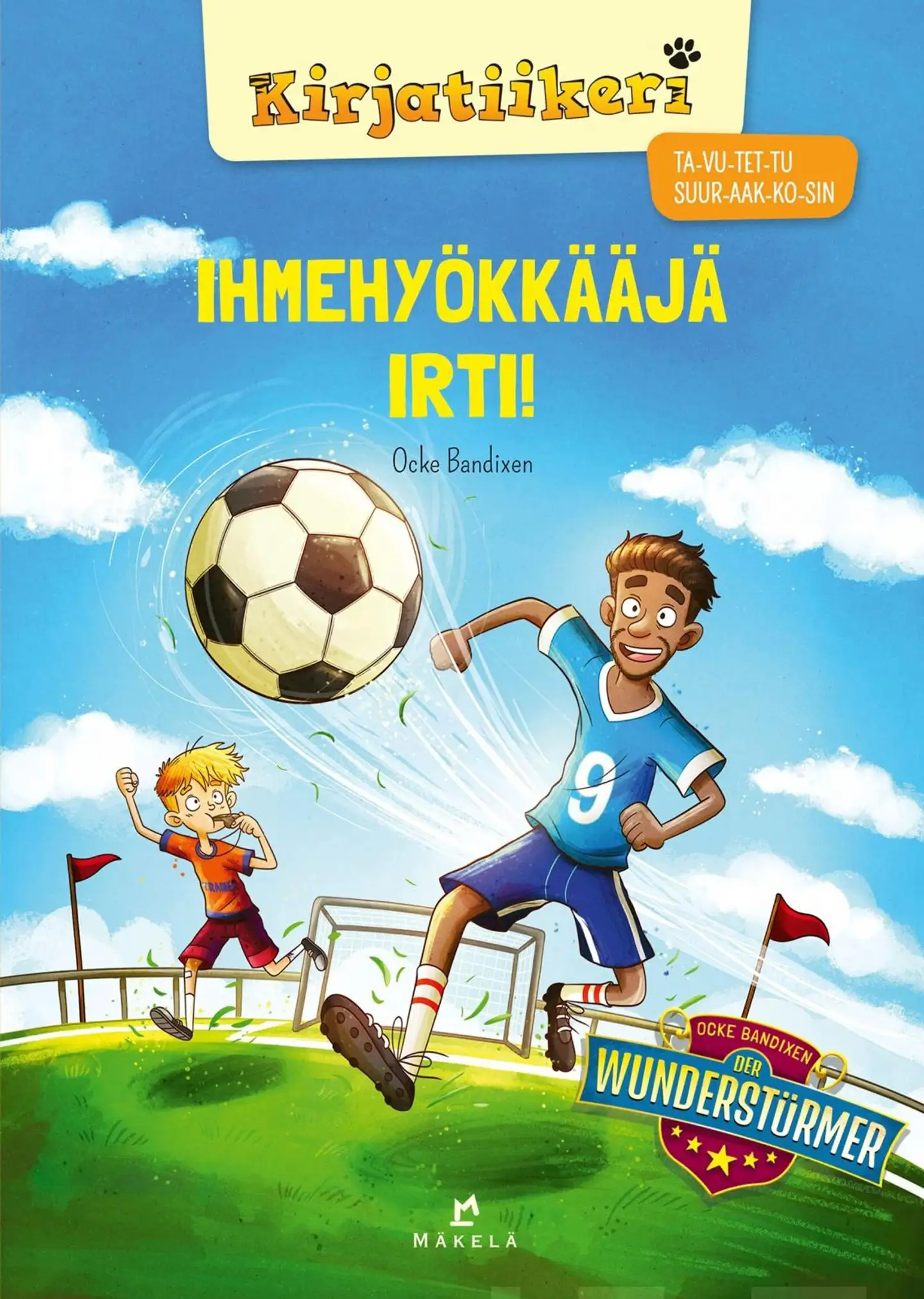 Bandixen, Ihmehyökkääjä irti! - TA-VU-TET-TU, SUURAAKKOSET