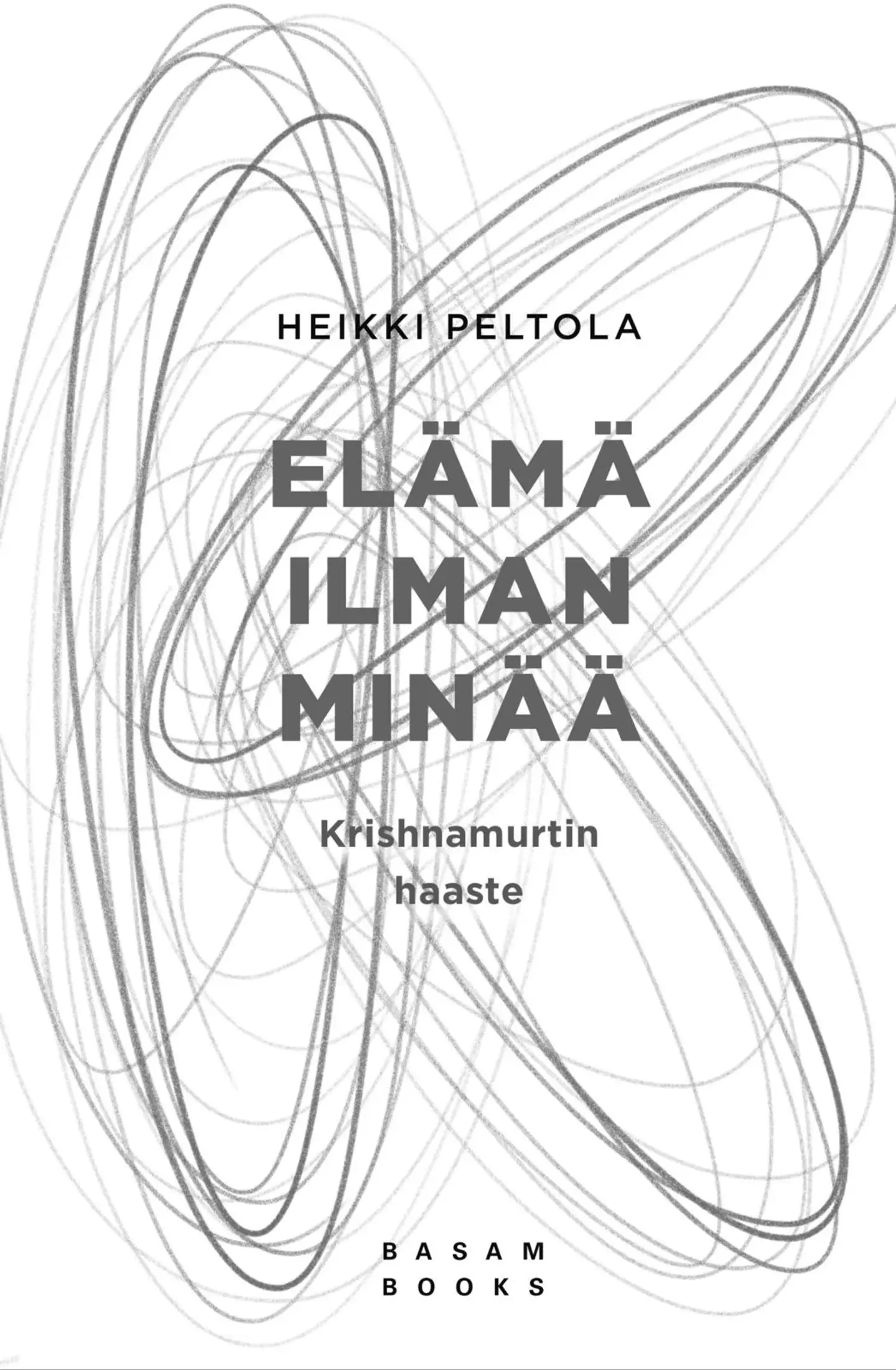Peltola, Elämä ilman minää - Krishnamurtin haaste