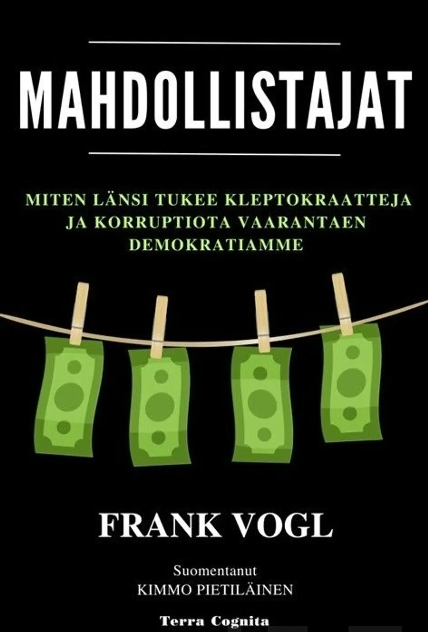Vogl, Mahdollistajat - Miten länsi tukee kleptokraatteja ja korruptiota vaarantaen demokratiamme