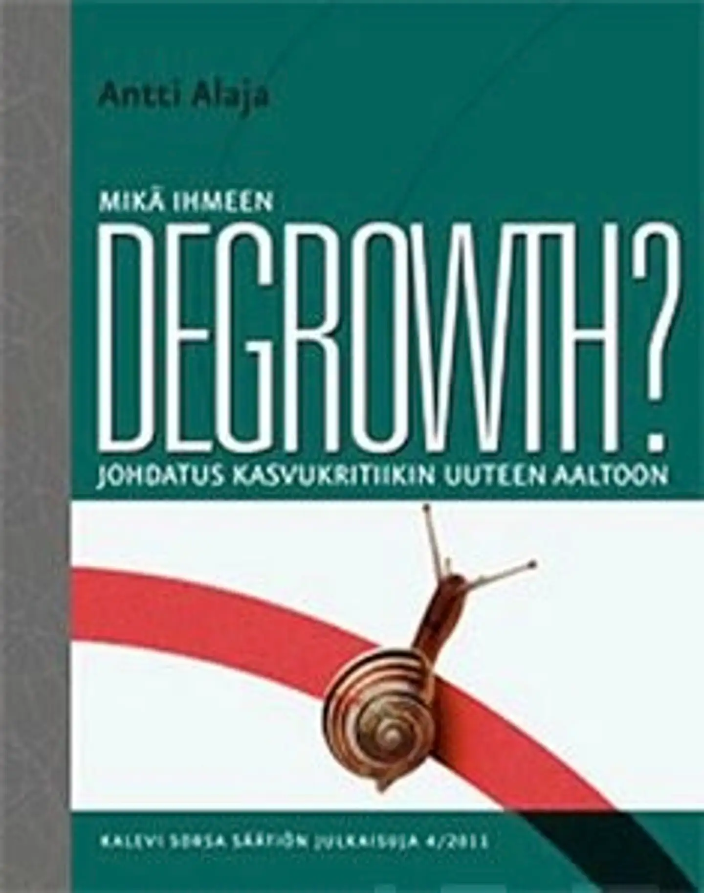 Alaja, Mikä ihmeen degrowth? - johdatus kasvukritiikin uuteen aaltoon