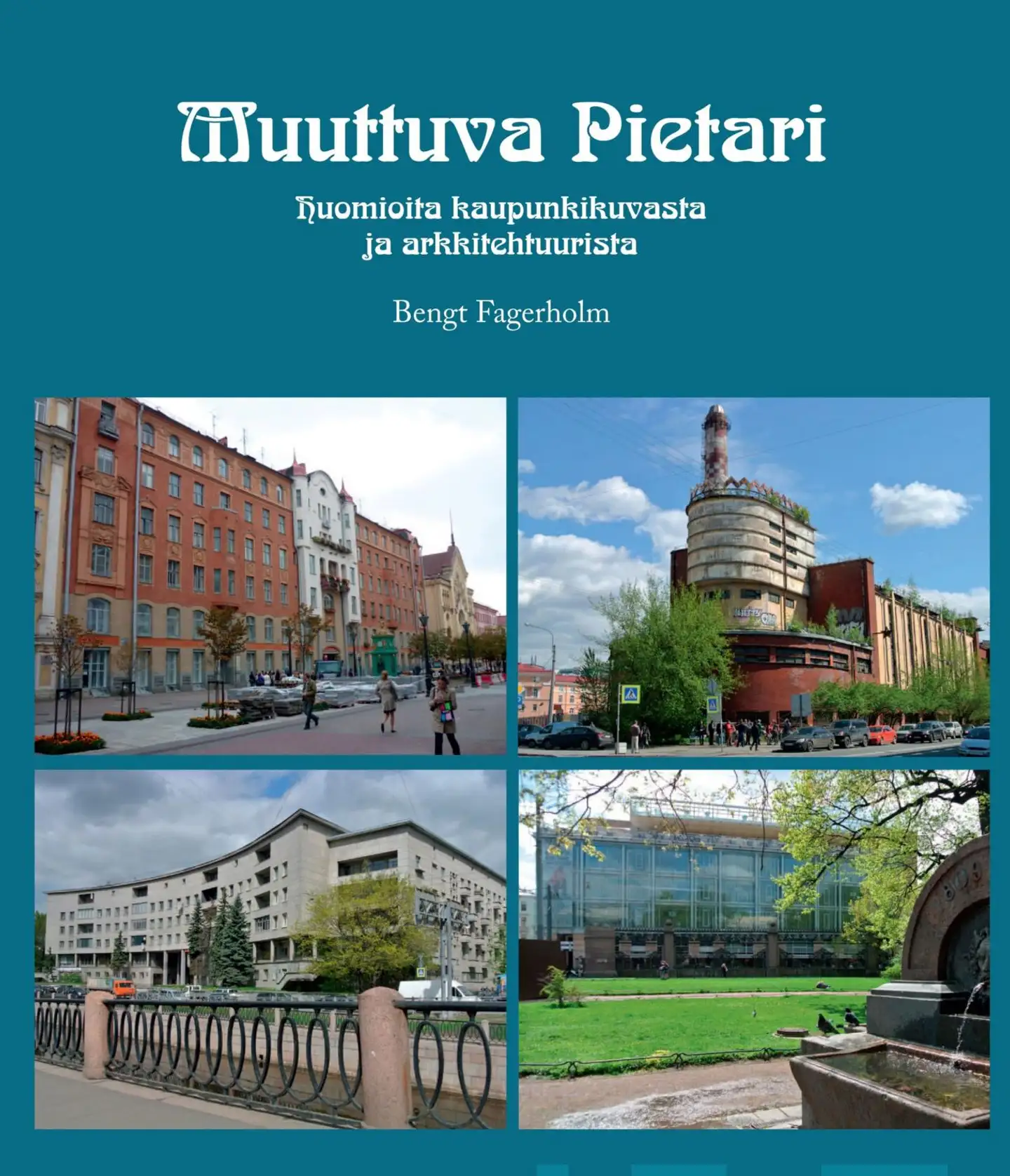 Muuttuva Pietari - Huomioita kaupunkikuvasta ja arkkitehtuurista