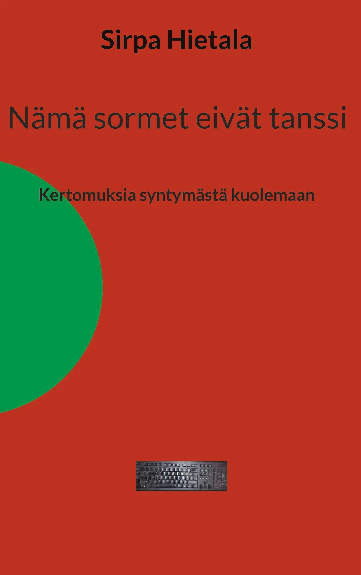 Hietala, Nämä sormet eivät tanssi - Kertomuksia syntymästä kuolemaan