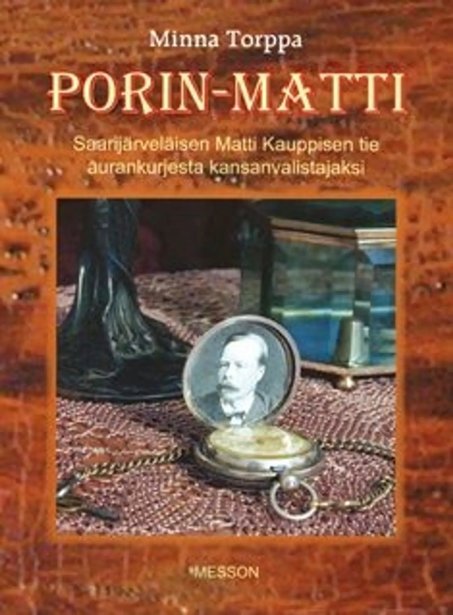 Torppa, Porin-Matti - Saarijärveläisen Matti Kauppisen tie aurankurjesta kansanvalistajaksi