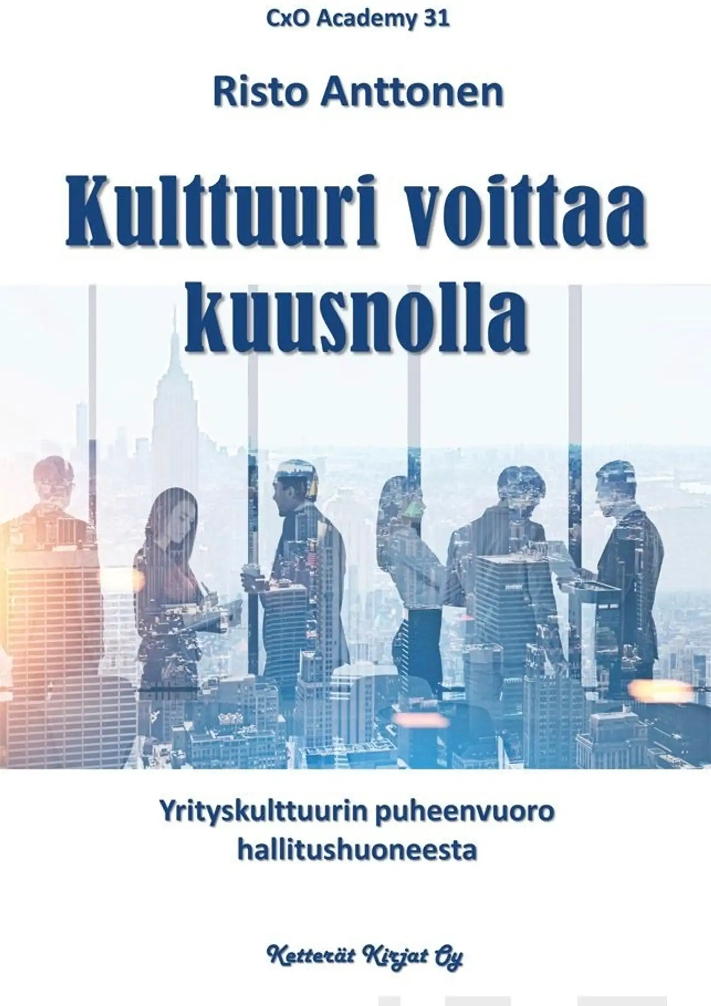 Anttonen, Kulttuuri voittaa kuusnolla - Yrityskulttuurin puheenvuoro hallitushuoneesta