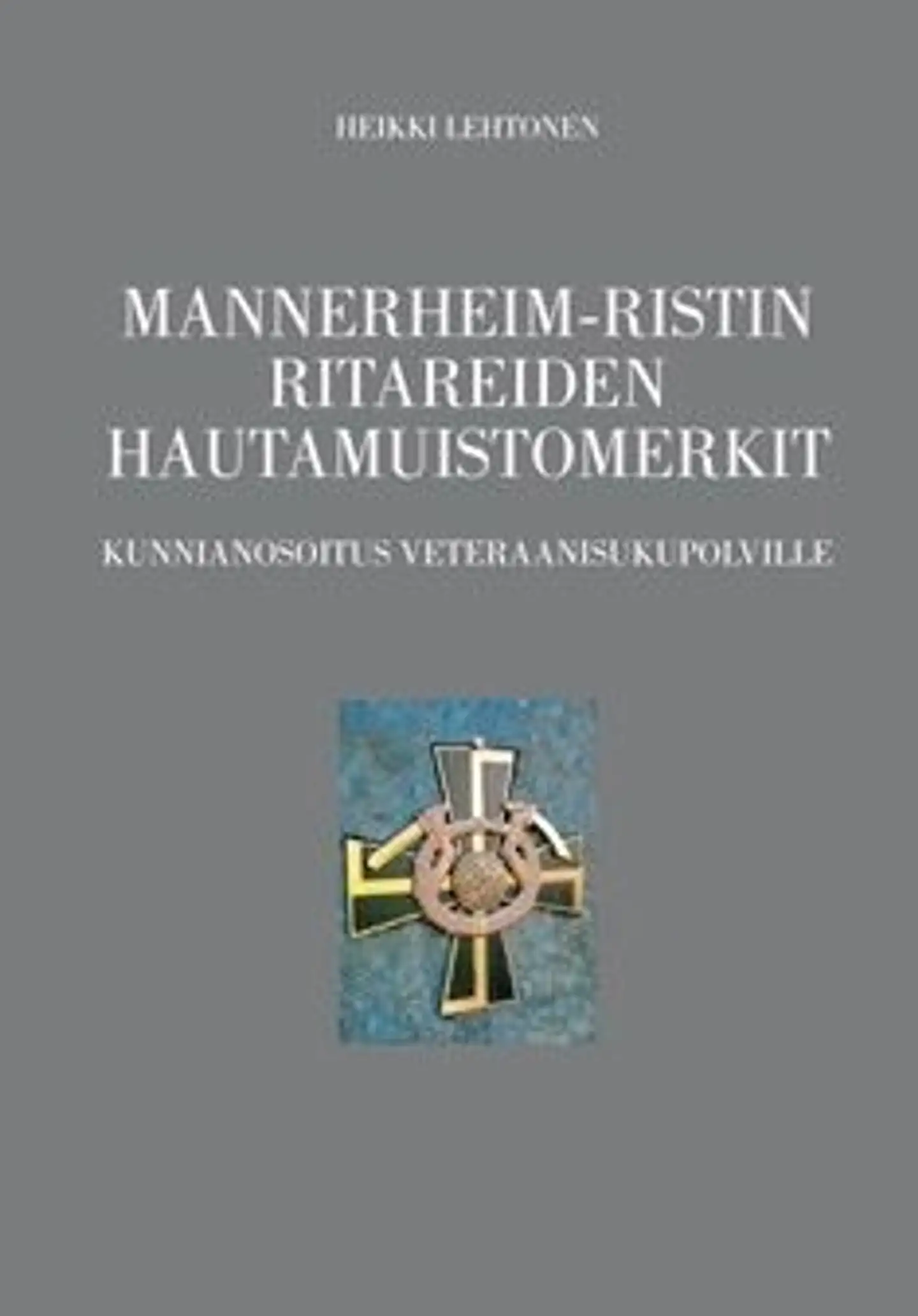Lehtonen, Mannerheim-ristin ritareiden hautamuistomerkit - Kunnianosoitus veteraanisukupolville