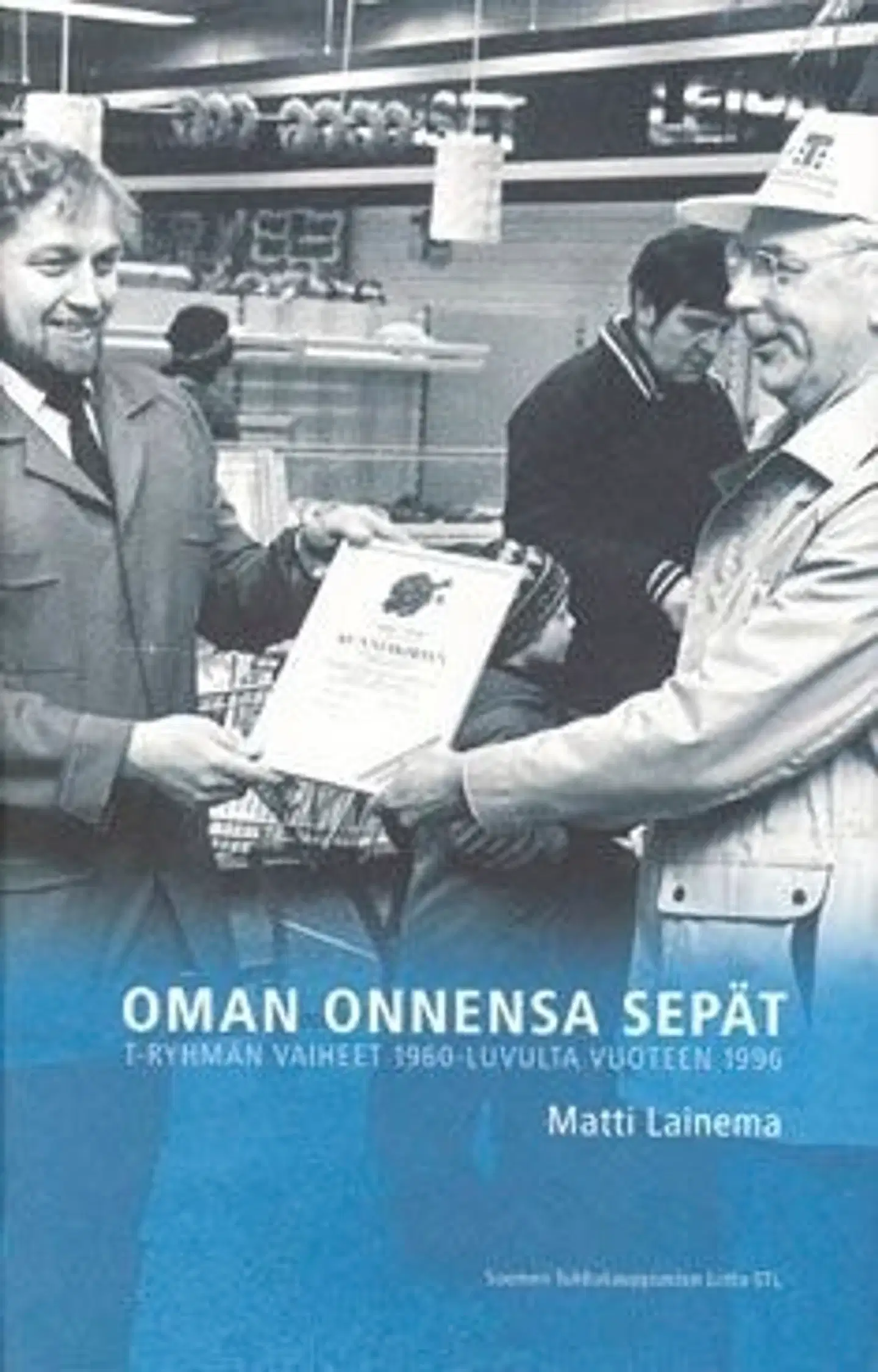 Lainema, Oman onnensa sepät - T-ryhmän vaiheet 1960-luvulta vuoteen1996