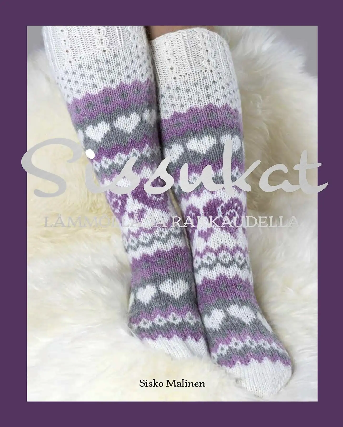 Malinen, Sissukat - Lämmöllä ja rakkaudella